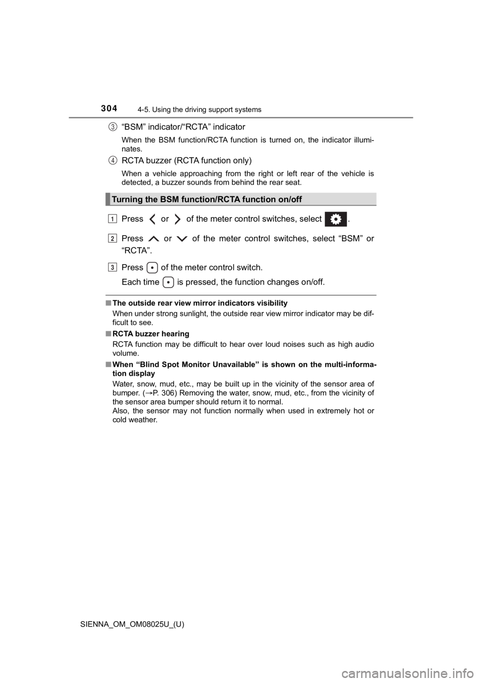 TOYOTA SIENNA 2019 Owners Manual (in English) 304
SIENNA_OM_OM08025U_(U)
4-5. Using the driving support systems
“BSM” indicator/“RCTA” indicator
When the BSM function/RCTA function is turned on, the indicator illumi-
nates.
RCT TOYOTA SIENNA 2019 Owners Manual (in English) 304
SIENNA_OM_OM08025U_(U)
4-5. Using the driving support systems
“BSM” indicator/“RCTA” indicator
When the BSM function/RCTA function is turned on, the indicator illumi-
nates.
RCT
