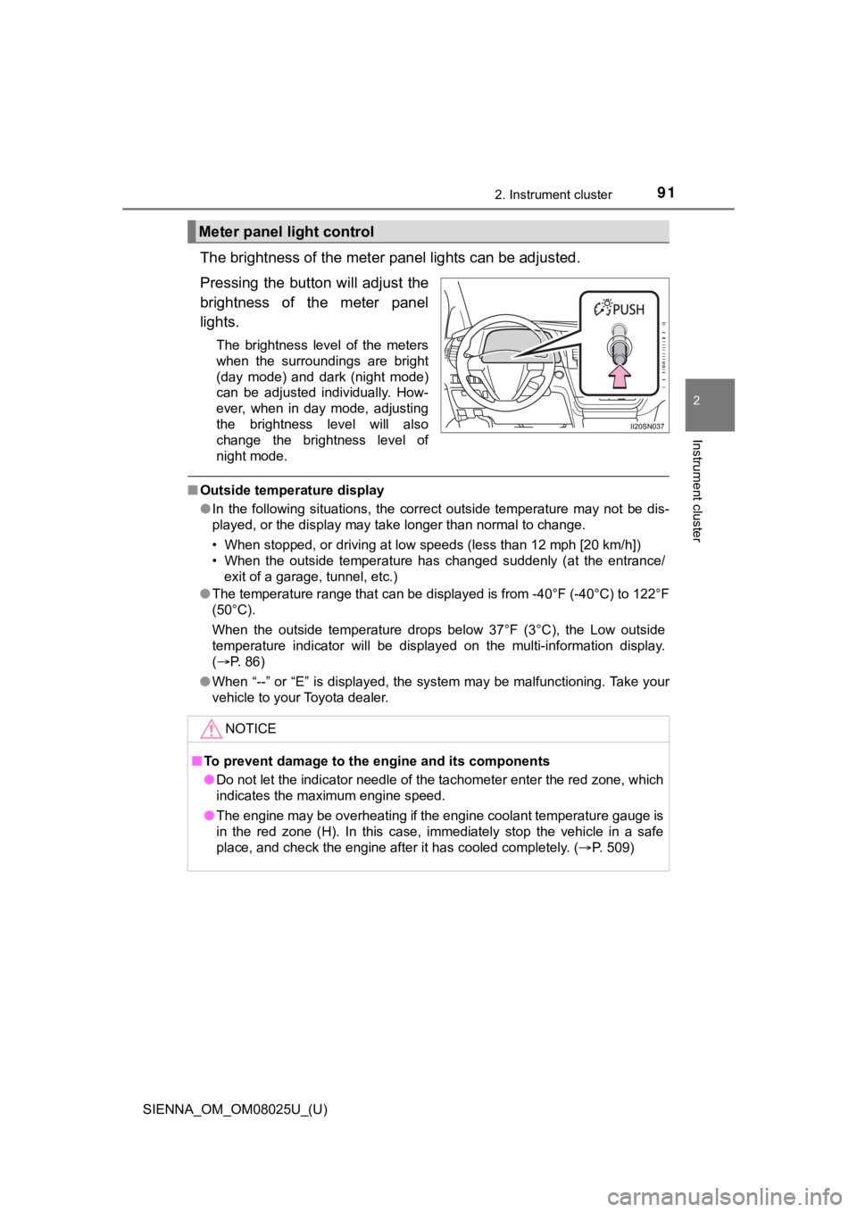 TOYOTA SIENNA 2019 Owners Manual (in English) SIENNA_OM_OM08025U_(U)
912. Instrument cluster
2
Instrument cluster
The brightness of the meter panel lights can be adjusted.
Pressing the butto n will adjust the
brightness of the meter panel
lig TOYOTA SIENNA 2019 Owners Manual (in English) SIENNA_OM_OM08025U_(U)
912. Instrument cluster
2
Instrument cluster
The brightness of the meter panel lights can be adjusted.
Pressing the butto n will adjust the
brightness of the meter panel
lig