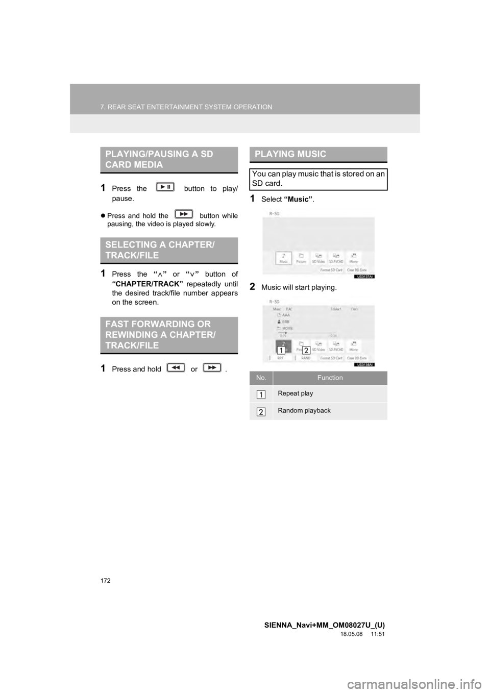 TOYOTA SIENNA 2019 Accessories, Audio & Navigation (in English) 172
7. REAR SEAT ENTERTAINMENT SYSTEM OPERATION
SIENNA_Navi+MM_OM08027U_(U)
18.05.08 11:51
1Press the button to play/
pause.
Press and hold the button while
pausing, the video is p TOYOTA SIENNA 2019 Accessories, Audio & Navigation (in English) 172
7. REAR SEAT ENTERTAINMENT SYSTEM OPERATION
SIENNA_Navi+MM_OM08027U_(U)
18.05.08 11:51
1Press the button to play/
pause.
Press and hold the button while
pausing, the video is p