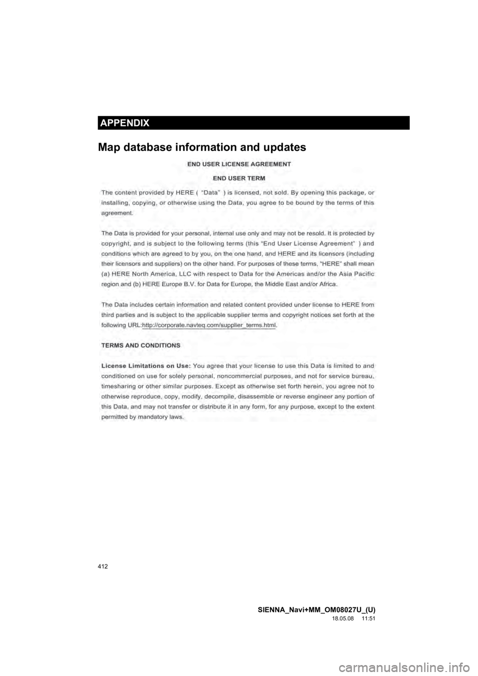 TOYOTA SIENNA 2019 Accessories, Audio & Navigation (in English) 412
SIENNA_Navi+MM_OM08027U_(U)
18.05.08 11:51
APPENDIX
Map database information and updates
APPENDIX TOYOTA SIENNA 2019 Accessories, Audio & Navigation (in English) 412
SIENNA_Navi+MM_OM08027U_(U)
18.05.08 11:51
APPENDIX
Map database information and updates
APPENDIX