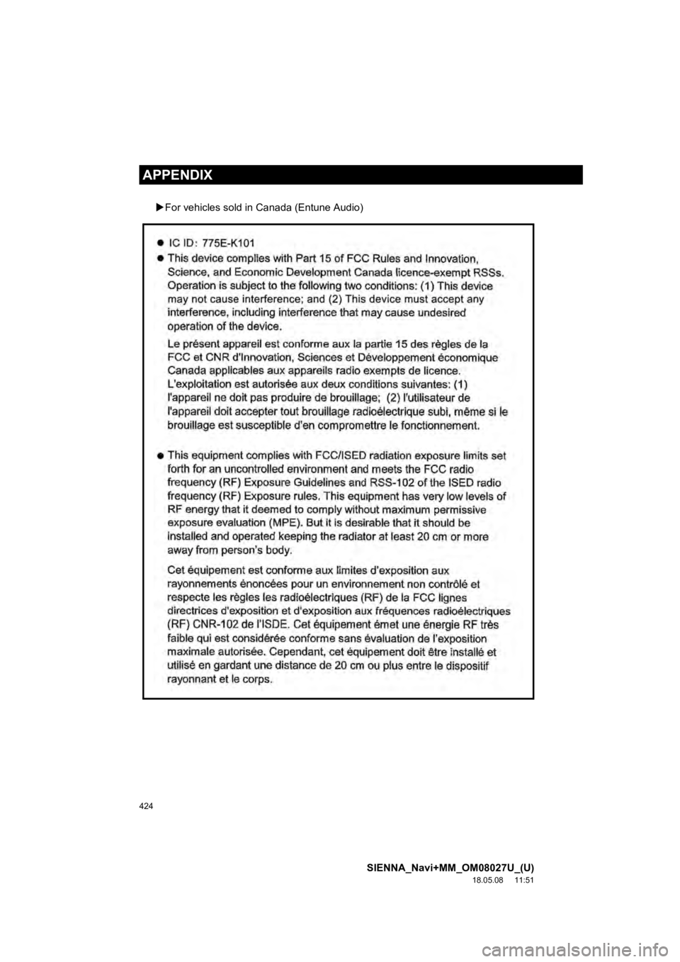 TOYOTA SIENNA 2019 Accessories, Audio & Navigation (in English) 424
SIENNA_Navi+MM_OM08027U_(U)
18.05.08 11:51
APPENDIX
For vehicles sold in C anada (Entune Audio) TOYOTA SIENNA 2019 Accessories, Audio & Navigation (in English) 424
SIENNA_Navi+MM_OM08027U_(U)
18.05.08 11:51
APPENDIX
For vehicles sold in C anada (Entune Audio)