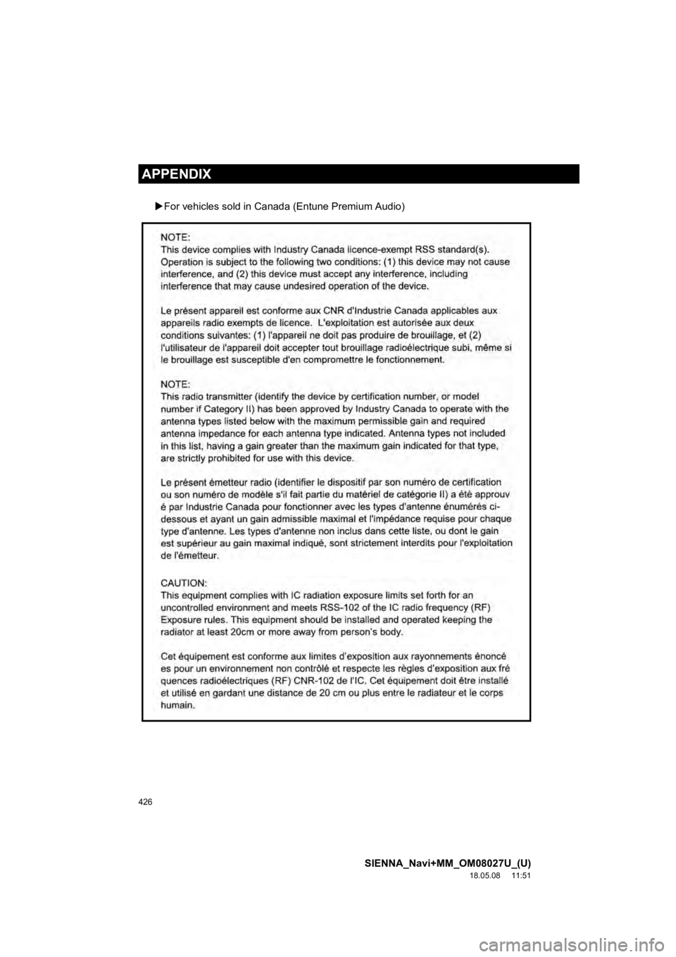 TOYOTA SIENNA 2019 Accessories, Audio & Navigation (in English) 426
SIENNA_Navi+MM_OM08027U_(U)
18.05.08 11:51
APPENDIX
For vehicles sold in Canad a (Entune Premium Audio) TOYOTA SIENNA 2019 Accessories, Audio & Navigation (in English) 426
SIENNA_Navi+MM_OM08027U_(U)
18.05.08 11:51
APPENDIX
For vehicles sold in Canad a (Entune Premium Audio)