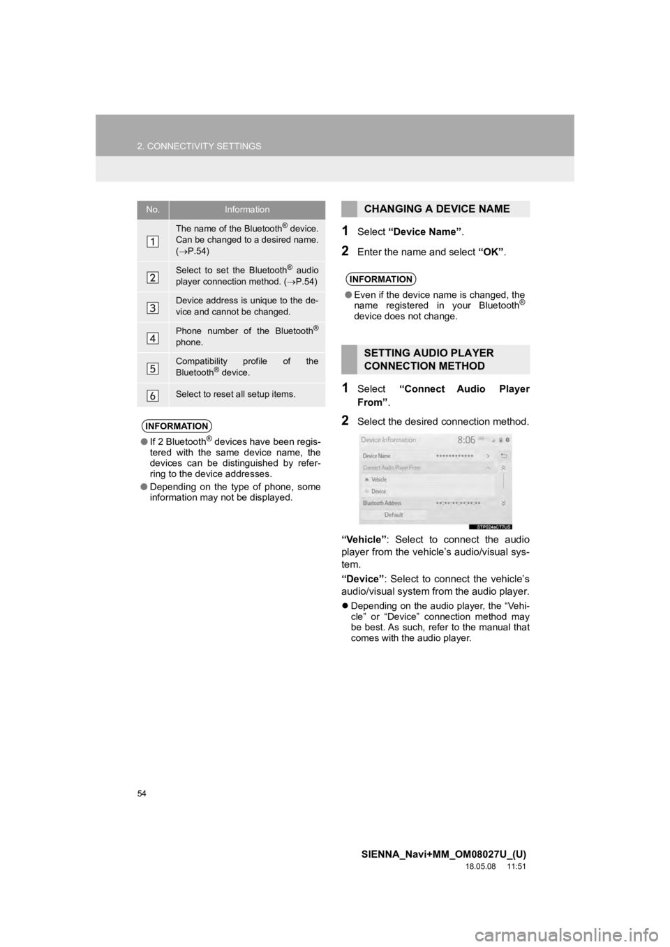 TOYOTA SIENNA 2019 Accessories, Audio & Navigation (in English) 54
2. CONNECTIVITY SETTINGS
SIENNA_Navi+MM_OM08027U_(U)
18.05.08 11:51
1Select “Device Name” .
2Enter the name and select “OK”.
1Select “Connect Audio Player
From” .
2Select the de TOYOTA SIENNA 2019 Accessories, Audio & Navigation (in English) 54
2. CONNECTIVITY SETTINGS
SIENNA_Navi+MM_OM08027U_(U)
18.05.08 11:51
1Select “Device Name” .
2Enter the name and select “OK”.
1Select “Connect Audio Player
From” .
2Select the de