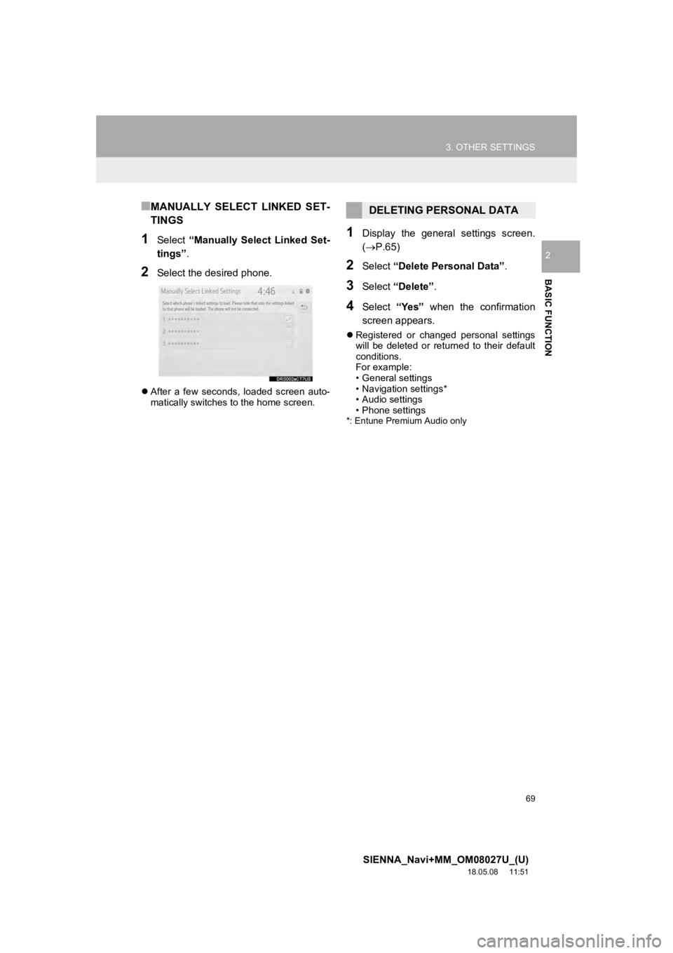 TOYOTA SIENNA 2019 Accessories, Audio & Navigation (in English) 69
3. OTHER SETTINGS
SIENNA_Navi+MM_OM08027U_(U)
18.05.08 11:51
BASIC FUNCTION
2
■MANUALLY SELECT LINKED SET-
TINGS
1Select “Manually Select Linked Set-
tings” .
2Select the desired ph TOYOTA SIENNA 2019 Accessories, Audio & Navigation (in English) 69
3. OTHER SETTINGS
SIENNA_Navi+MM_OM08027U_(U)
18.05.08 11:51
BASIC FUNCTION
2
■MANUALLY SELECT LINKED SET-
TINGS
1Select “Manually Select Linked Set-
tings” .
2Select the desired ph