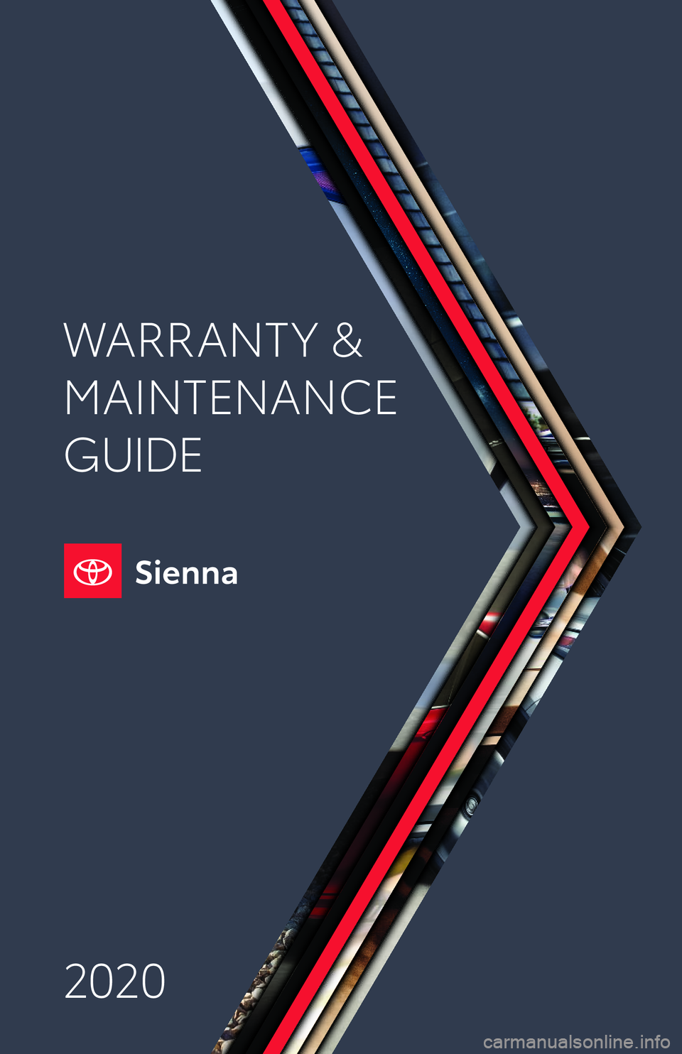 TOYOTA SIENNA 2020  Warranties & Maintenance Guides (in English) 2020
WARRANT Y &
MAINTENANCE 
GUIDE
118666_18-TCS-12629_WMG_MY20Sienna_Cover_1_R1.indd   23/9/19   8:46 AM        