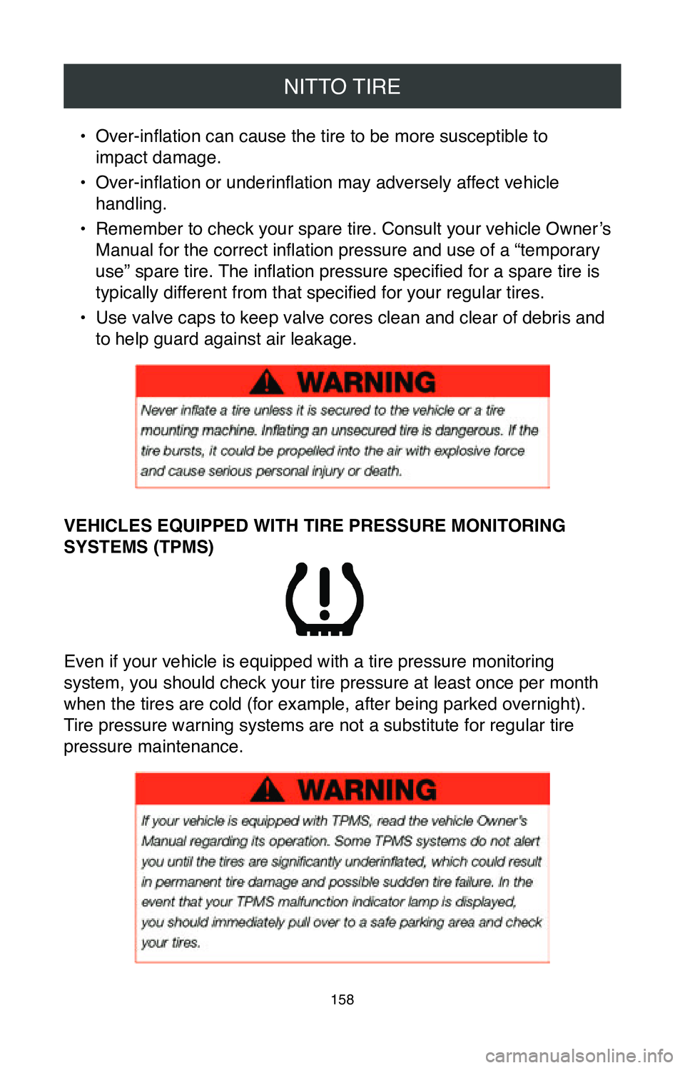 TOYOTA SIENNA 2020 Warranties & Maintenance Guides (in English) NITTO TIRE
158
• Over-inflation can cause the tire to be more susceptible to
impact damage.
•
Over-inflation or underinflation may adversely affect vehicle
handling.
•
Remember to check you TOYOTA SIENNA 2020 Warranties & Maintenance Guides (in English) NITTO TIRE
158
• Over-inflation can cause the tire to be more susceptible to
impact damage.
•
Over-inflation or underinflation may adversely affect vehicle
handling.
•
Remember to check you