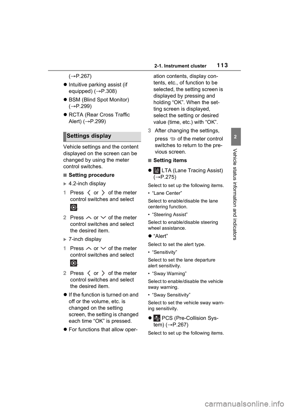 TOYOTA SIENNA HYBRID 2021 Owners Manual (in English) 1132-1. Instrument cluster
2
Vehicle status information and indicators
(P.267)
Intuitive parking assist (if
equipped) ( P.308)
BSM (Blind Spot Monitor)
( P.299)
RCTA (Rear Cross TOYOTA SIENNA HYBRID 2021 Owners Manual (in English) 1132-1. Instrument cluster
2
Vehicle status information and indicators
(P.267)
Intuitive parking assist (if
equipped) ( P.308)
BSM (Blind Spot Monitor)
( P.299)
RCTA (Rear Cross