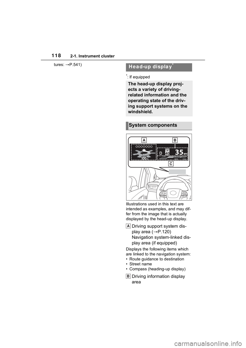 TOYOTA SIENNA HYBRID 2021 Owners Manual (in English) 1182-1. Instrument cluster
tures: P.541)
*: If equipped
Illustrations used in this text are
intended as examples, and may dif-
fer from the image that is actually
displayed by the head-up displ TOYOTA SIENNA HYBRID 2021 Owners Manual (in English) 1182-1. Instrument cluster
tures: P.541)
*: If equipped
Illustrations used in this text are
intended as examples, and may dif-
fer from the image that is actually
displayed by the head-up displ