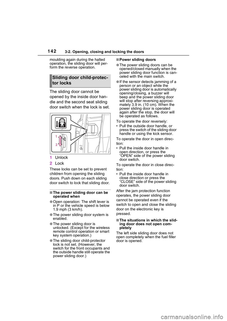 TOYOTA SIENNA HYBRID 2021 Owners Manual (in English) 1423-2. Opening, closing and locking the doors
moulding again during the halted
operation, the sliding door will per-
form the reverse operation.
The sliding door cannot be
opened by the inside door TOYOTA SIENNA HYBRID 2021 Owners Manual (in English) 1423-2. Opening, closing and locking the doors
moulding again during the halted
operation, the sliding door will per-
form the reverse operation.
The sliding door cannot be
opened by the inside door