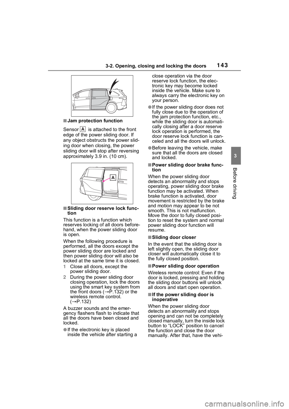 TOYOTA SIENNA HYBRID 2021 Owners Manual (in English) 1433-2. Opening, closing and locking the doors
3
Before driving
■Jam protection function
Sensor is attached to the front
edge of the power sliding door. If
any object obstructs the power slid-
i TOYOTA SIENNA HYBRID 2021 Owners Manual (in English) 1433-2. Opening, closing and locking the doors
3
Before driving
■Jam protection function
Sensor is attached to the front
edge of the power sliding door. If
any object obstructs the power slid-
i