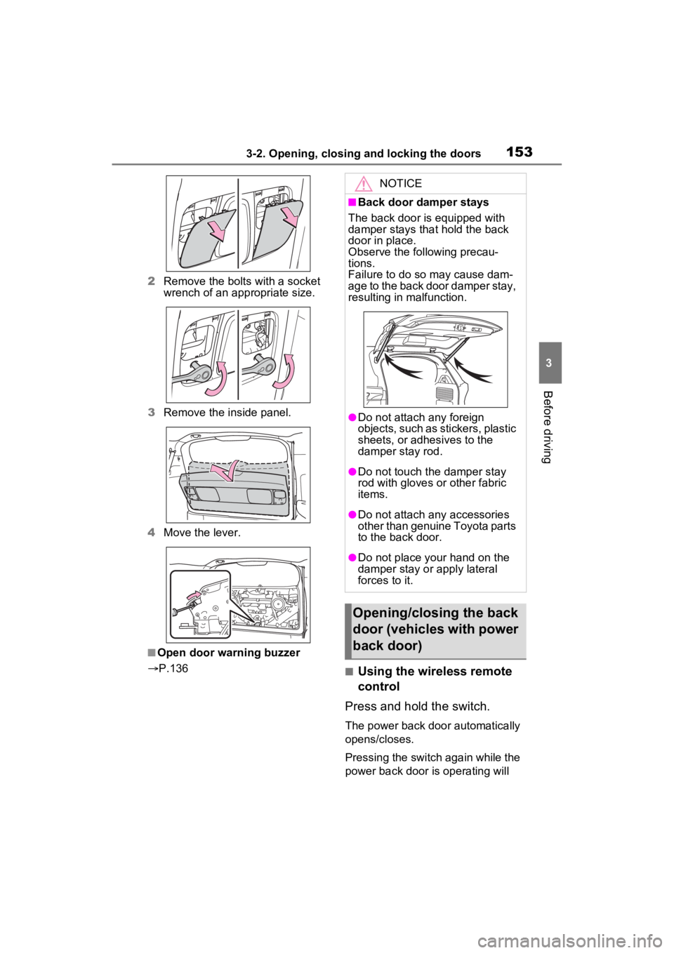 TOYOTA SIENNA HYBRID 2021 Owners Manual (in English) 1533-2. Opening, closing and locking the doors
3
Before driving
2Remove the bolts with a socket
wrench of an appropriate size.
3 Remove the inside panel.
4 Move the lever.
■Open door warning buzzer TOYOTA SIENNA HYBRID 2021 Owners Manual (in English) 1533-2. Opening, closing and locking the doors
3
Before driving
2Remove the bolts with a socket
wrench of an appropriate size.
3 Remove the inside panel.
4 Move the lever.
■Open door warning buzzer