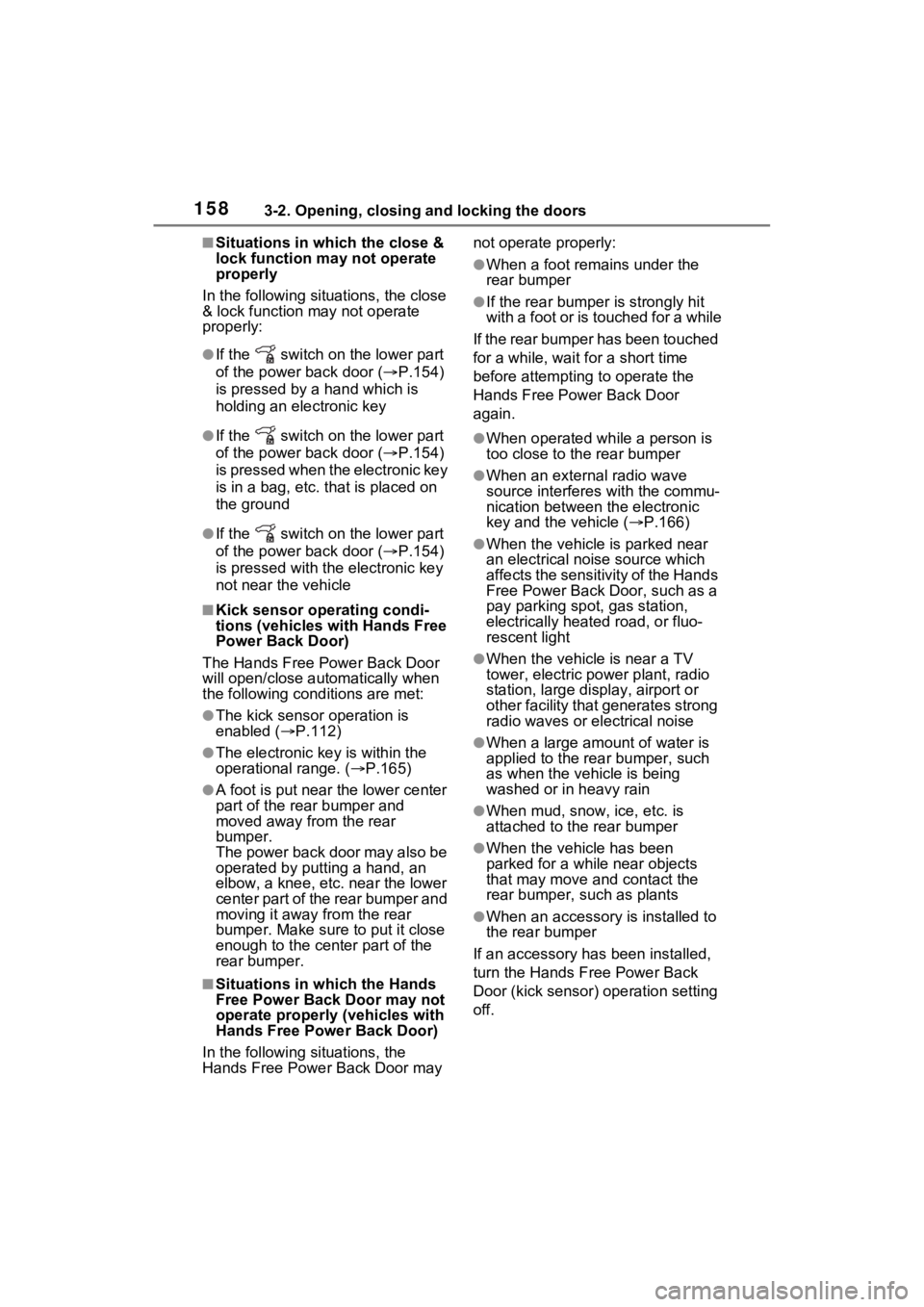 TOYOTA SIENNA HYBRID 2021 Owners Manual (in English) 1583-2. Opening, closing and locking the doors
■Situations in which the close &
lock function may not operate
properly
In the following si tuations, the close
& lock function may not operate
pr TOYOTA SIENNA HYBRID 2021 Owners Manual (in English) 1583-2. Opening, closing and locking the doors
■Situations in which the close &
lock function may not operate
properly
In the following si tuations, the close
& lock function may not operate
pr
