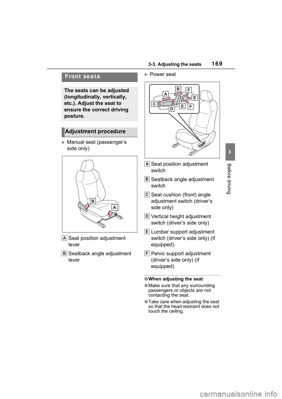 TOYOTA SIENNA HYBRID 2021  Owners Manual (in English) 1693-3. Adjusting the seats
3
Before driving
3-3.Adjusting the seats
Manual seat (passenger’s 
side only)Seat position adjustment 
lever
Seatback angle adjustment 
lever
Power seatSeat positio