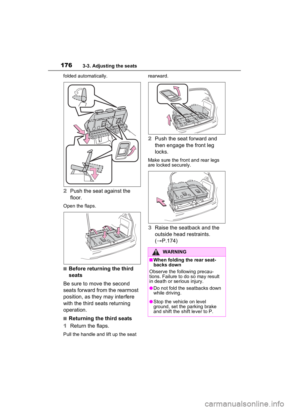 TOYOTA SIENNA HYBRID 2021 Owners Manual (in English) 1763-3. Adjusting the seats
folded automatically.
2Push the seat against the
floor.
Open the flaps.
■Before returning the third
seats
Be sure to move the second
seats forward from the rearmost
p TOYOTA SIENNA HYBRID 2021 Owners Manual (in English) 1763-3. Adjusting the seats
folded automatically.
2Push the seat against the
floor.
Open the flaps.
■Before returning the third
seats
Be sure to move the second
seats forward from the rearmost
p