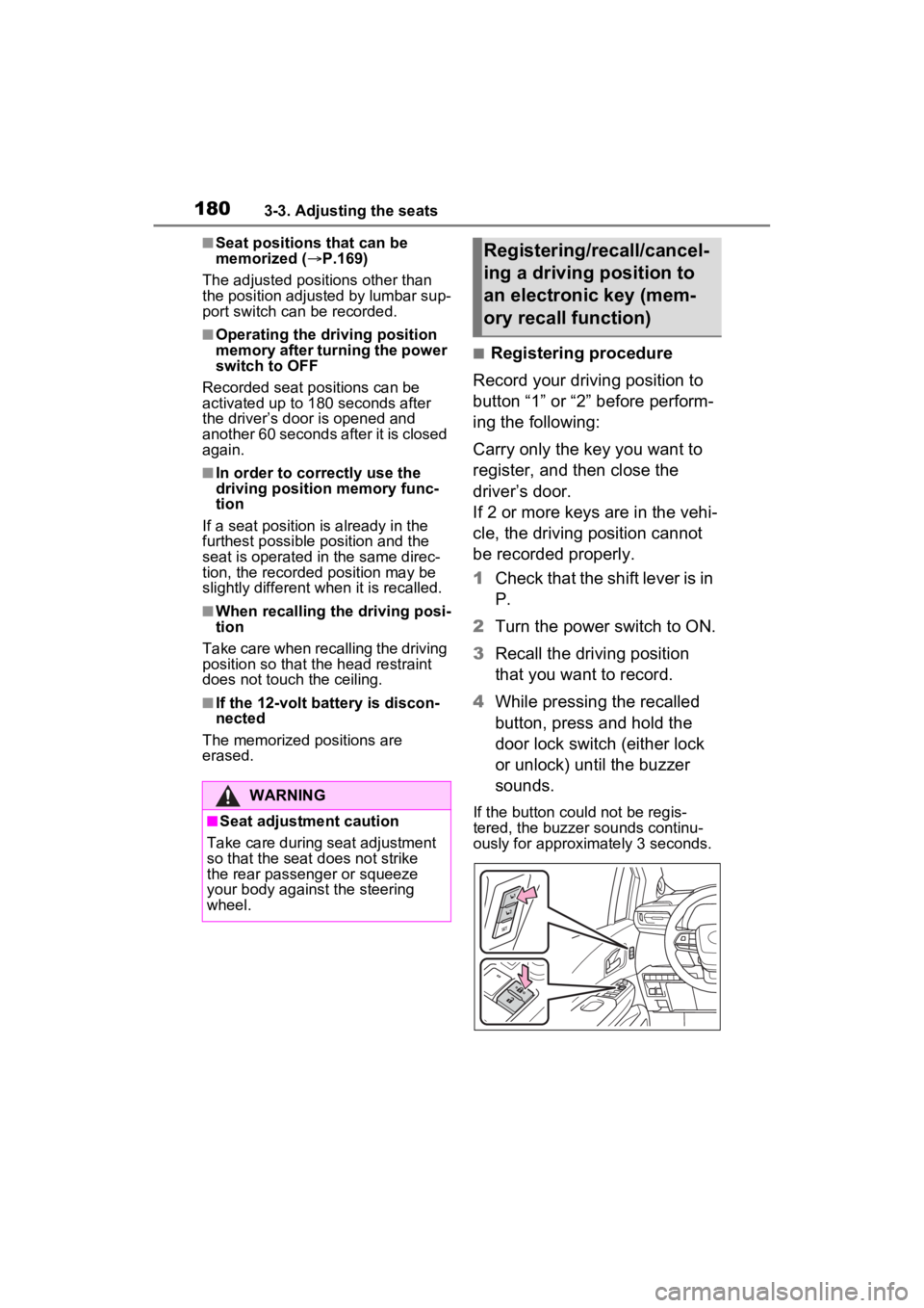 TOYOTA SIENNA HYBRID 2021 Owners Manual (in English) 1803-3. Adjusting the seats
■Seat positions that can be
memorized (P.169)
The adjusted positions other than
the position adjusted by lumbar sup-
port switch can be recorded.
■Operating the dr TOYOTA SIENNA HYBRID 2021 Owners Manual (in English) 1803-3. Adjusting the seats
■Seat positions that can be
memorized (P.169)
The adjusted positions other than
the position adjusted by lumbar sup-
port switch can be recorded.
■Operating the dr