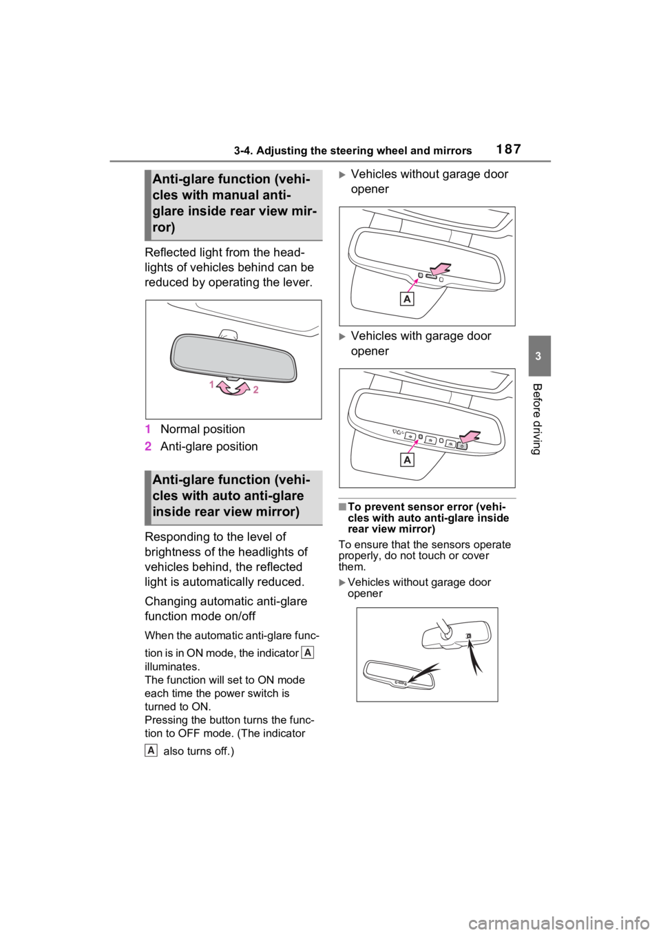 TOYOTA SIENNA HYBRID 2021 Owners Manual (in English) 1873-4. Adjusting the steering wheel and mirrors
3
Before driving
Reflected light from the head-
lights of vehicles behind can be
reduced by operating the lever.
1Normal position
2 Anti-glare positio TOYOTA SIENNA HYBRID 2021 Owners Manual (in English) 1873-4. Adjusting the steering wheel and mirrors
3
Before driving
Reflected light from the head-
lights of vehicles behind can be
reduced by operating the lever.
1Normal position
2 Anti-glare positio