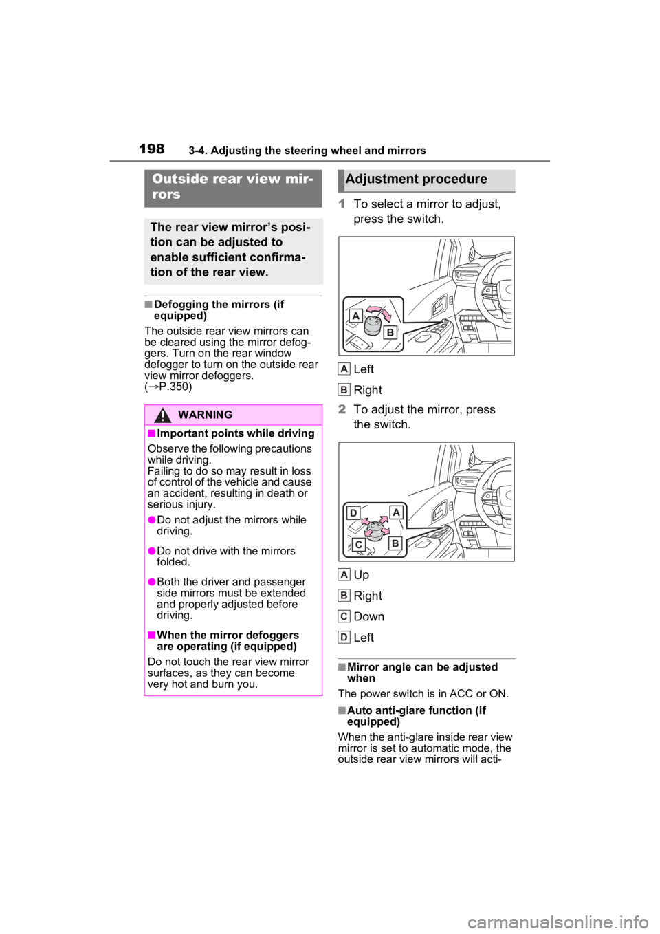 TOYOTA SIENNA HYBRID 2021 Owners Manual (in English) 1983-4. Adjusting the steering wheel and mirrors
■Defogging the mirrors (if
equipped)
The outside rear v iew mirrors can
be cleared using the mirror defog-
gers. Turn on the rear window
defogger TOYOTA SIENNA HYBRID 2021 Owners Manual (in English) 1983-4. Adjusting the steering wheel and mirrors
■Defogging the mirrors (if
equipped)
The outside rear v iew mirrors can
be cleared using the mirror defog-
gers. Turn on the rear window
defogger