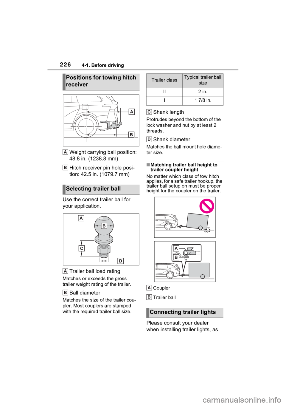 TOYOTA SIENNA HYBRID 2021 Owners Manual (in English) 2264-1. Before driving
Weight carrying ball position:
48.8 in. (1238.8 mm)
Hitch receiver pin hole posi-
tion: 42.5 in. (1079.7 mm)
Use the correct trailer ball for
your application.
Trailer ball lo TOYOTA SIENNA HYBRID 2021 Owners Manual (in English) 2264-1. Before driving
Weight carrying ball position:
48.8 in. (1238.8 mm)
Hitch receiver pin hole posi-
tion: 42.5 in. (1079.7 mm)
Use the correct trailer ball for
your application.
Trailer ball lo
