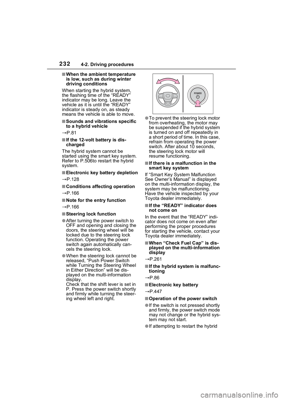 TOYOTA SIENNA HYBRID 2021 Owners Manual (in English) 2324-2. Driving procedures
■When the ambient temperature
is low, such as during winter
driving conditions
When starting the hybrid system,
the flashing time of the “READY”
indicator may be l TOYOTA SIENNA HYBRID 2021 Owners Manual (in English) 2324-2. Driving procedures
■When the ambient temperature
is low, such as during winter
driving conditions
When starting the hybrid system,
the flashing time of the “READY”
indicator may be l