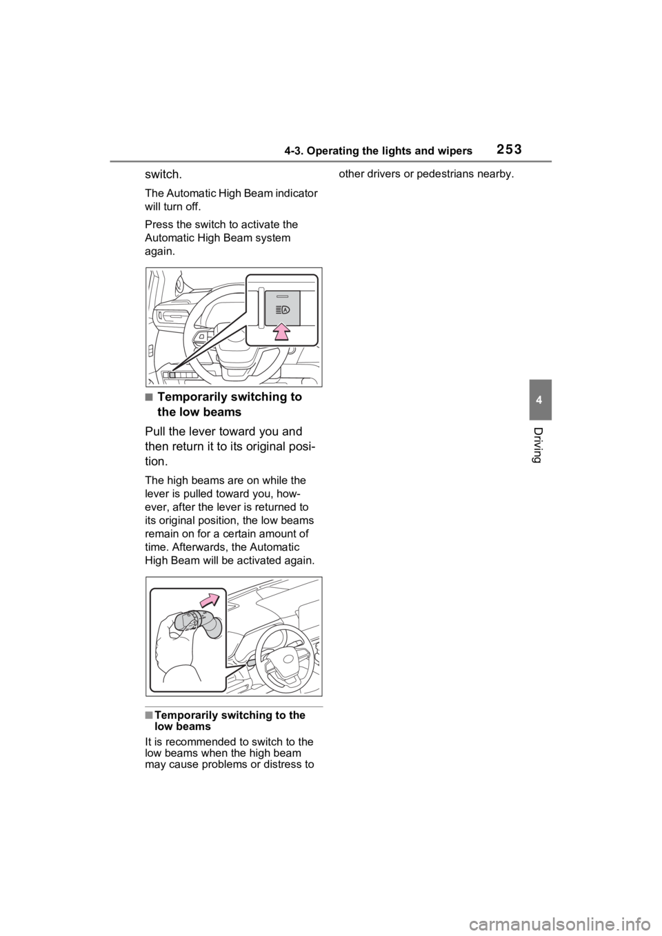 TOYOTA SIENNA HYBRID 2021 Owners Manual (in English) 2534-3. Operating the lights and wipers
4
Driving
switch.
The Automatic High Beam indicator
will turn off.
Press the switch to activate the
Automatic High Beam system
again.
■Temporarily switchin TOYOTA SIENNA HYBRID 2021 Owners Manual (in English) 2534-3. Operating the lights and wipers
4
Driving
switch.
The Automatic High Beam indicator
will turn off.
Press the switch to activate the
Automatic High Beam system
again.
■Temporarily switchin