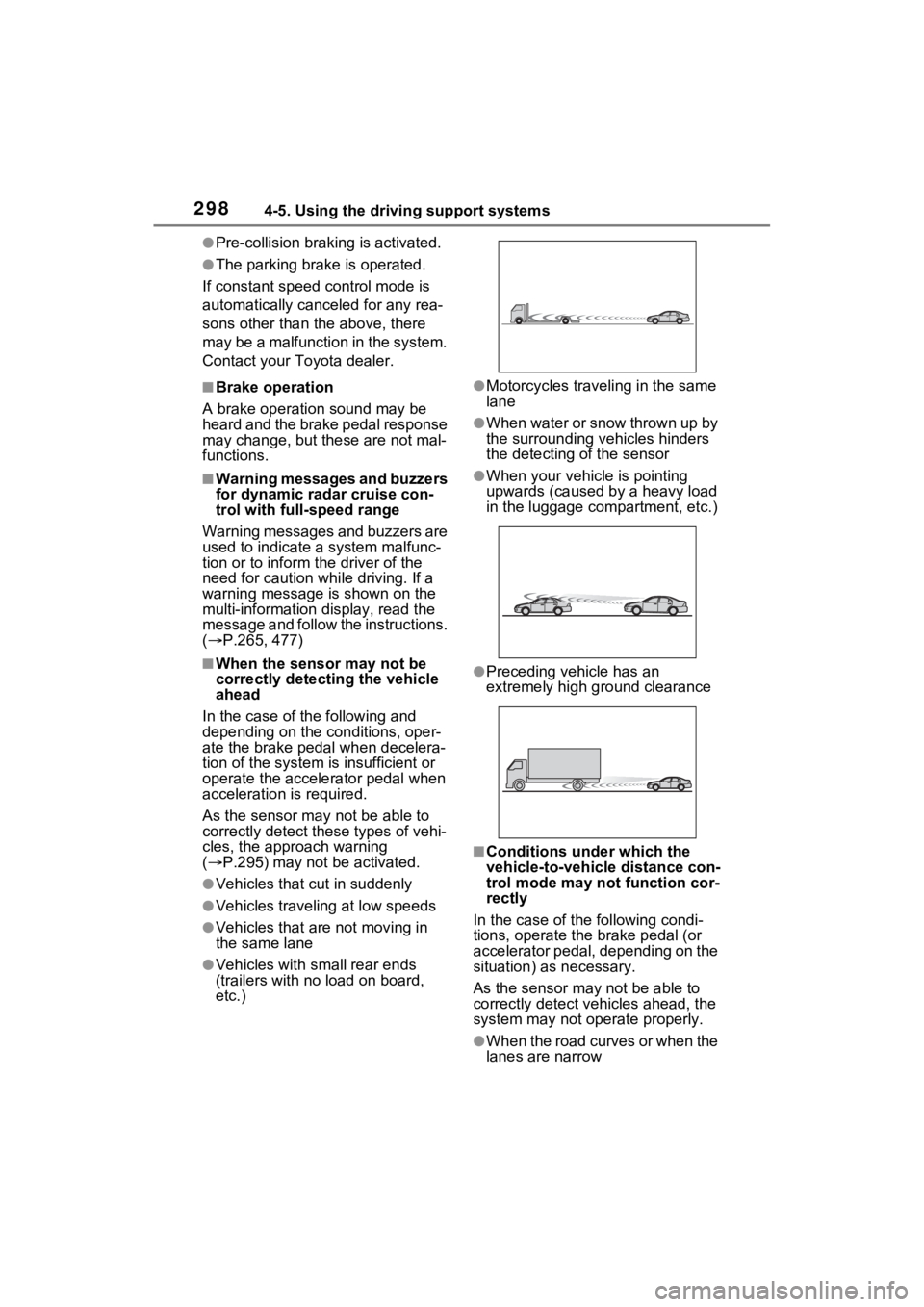 TOYOTA SIENNA HYBRID 2021 Owners Manual (in English) 2984-5. Using the driving support systems
●Pre-collision braking is activated.
●The parking brake is operated.
If constant speed control mode is
automatically canceled for any rea-
sons other tha TOYOTA SIENNA HYBRID 2021 Owners Manual (in English) 2984-5. Using the driving support systems
●Pre-collision braking is activated.
●The parking brake is operated.
If constant speed control mode is
automatically canceled for any rea-
sons other tha