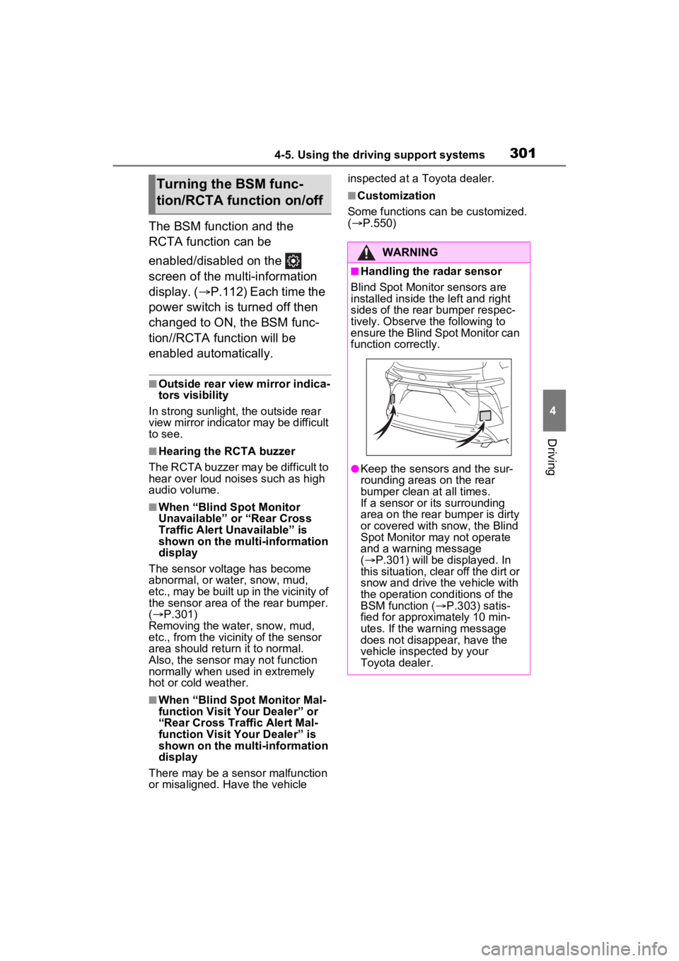 TOYOTA SIENNA HYBRID 2021 Owners Manual (in English) 3014-5. Using the driving support systems
4
Driving
The BSM function and the
RCTA function can be
enabled/disabled on the
screen of the multi-information
display. (P.112) Each time the
power TOYOTA SIENNA HYBRID 2021 Owners Manual (in English) 3014-5. Using the driving support systems
4
Driving
The BSM function and the
RCTA function can be
enabled/disabled on the
screen of the multi-information
display. (P.112) Each time the
power