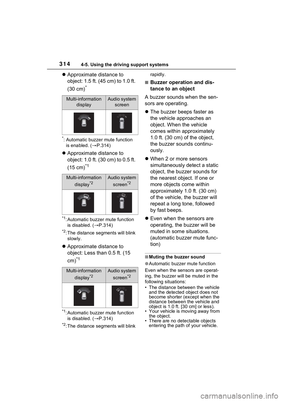 TOYOTA SIENNA HYBRID 2021 Owners Manual (in English) 3144-5. Using the driving support systems
Approximate distance to
object: 1.5 ft. (45 cm) to 1.0 ft.
(30 cm)
*
*: Automatic buzzer mute function
is enabled. ( P.314)
Approximate distance TOYOTA SIENNA HYBRID 2021 Owners Manual (in English) 3144-5. Using the driving support systems
Approximate distance to
object: 1.5 ft. (45 cm) to 1.0 ft.
(30 cm)
*
*: Automatic buzzer mute function
is enabled. ( P.314)
Approximate distance