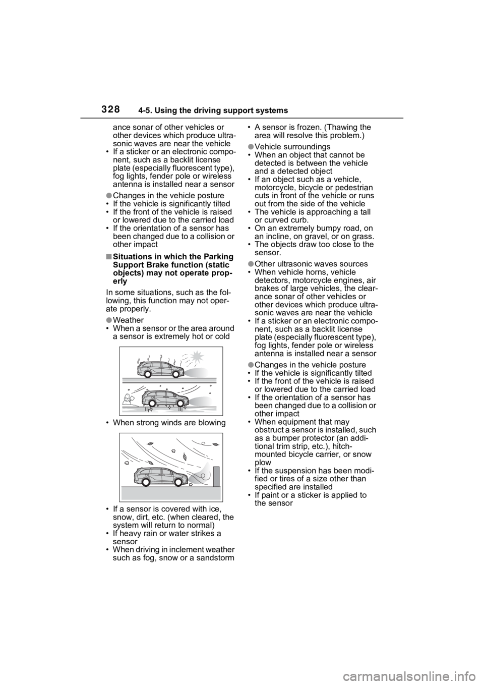 TOYOTA SIENNA HYBRID 2021  Owners Manual (in English) 3284-5. Using the driving support systems
ance sonar of other vehicles or 
other devices which produce ultra-
sonic waves are near the vehicle
• If a sticker or an electronic compo- nent, such as a 