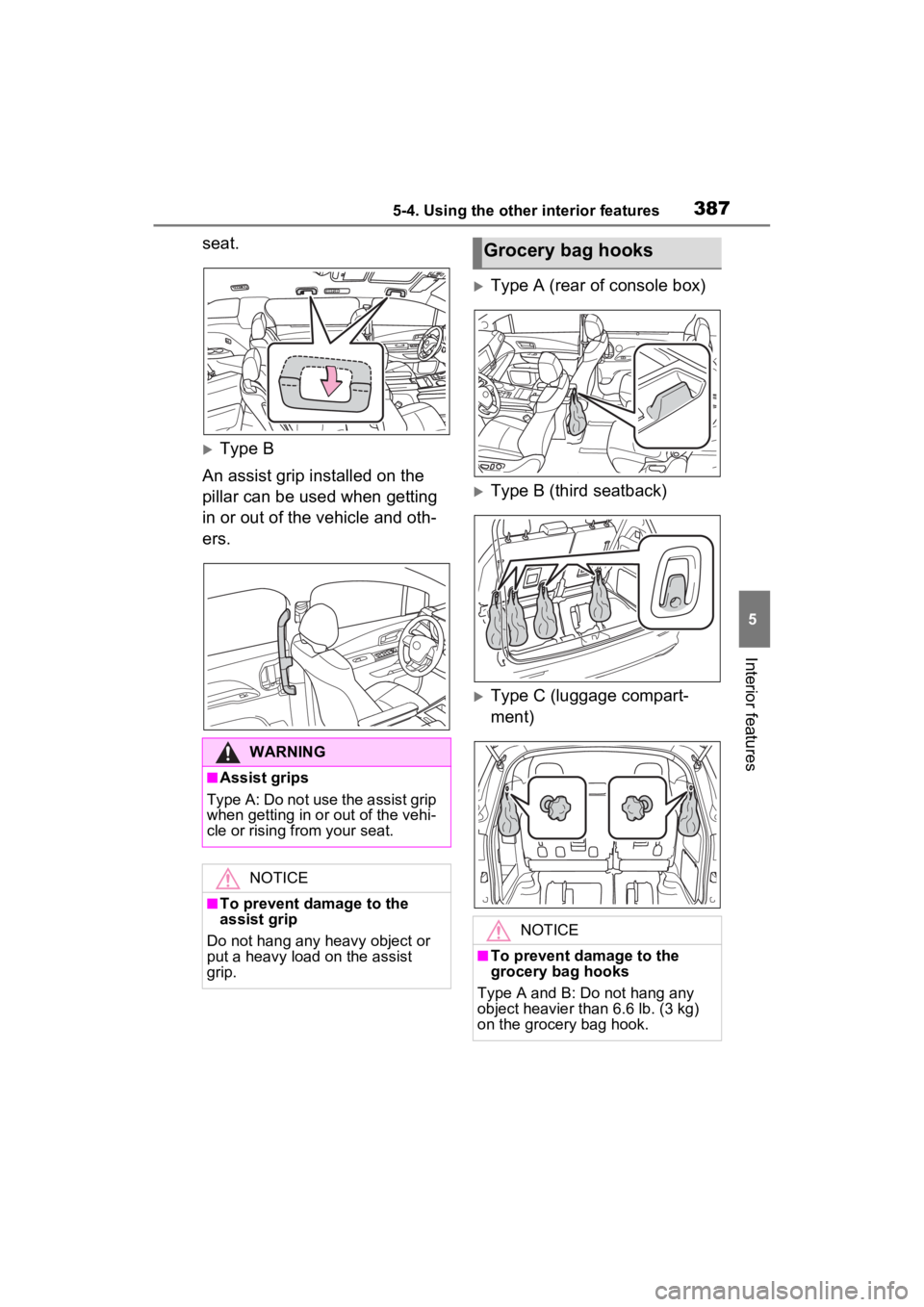 TOYOTA SIENNA HYBRID 2021  Owners Manual (in English) 3875-4. Using the other interior features
5
Interior features
seat.
Type B
An assist grip installed on the 
pillar can be used when getting 
in or out of the vehicle and oth-
ers.
Type A (rear o
