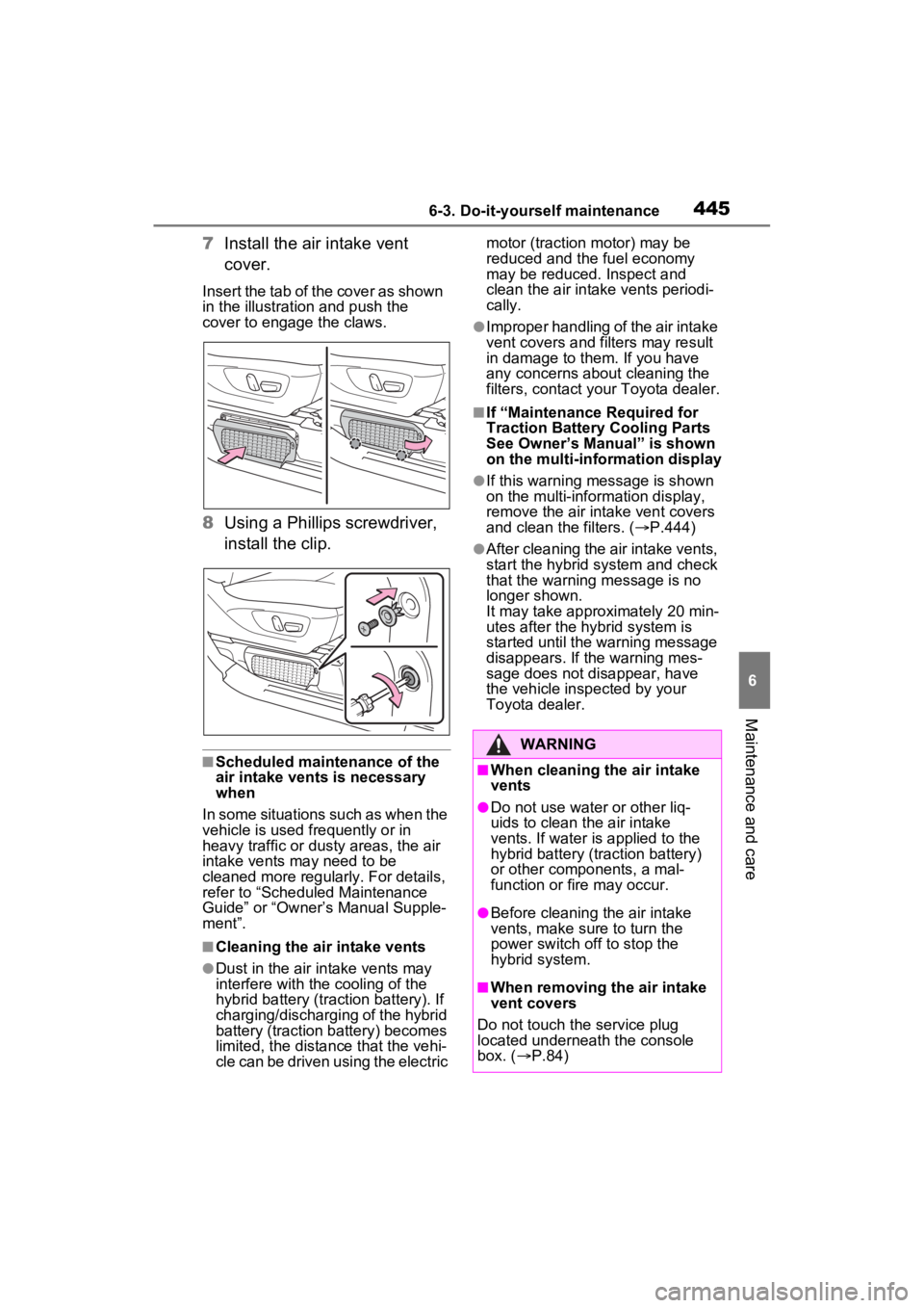 TOYOTA SIENNA HYBRID 2021  Owners Manual (in English) 4456-3. Do-it-yourself maintenance
6
Maintenance and care
7Install the air intake vent 
cover.
Insert the tab of the cover as shown 
in the illustrati on and push the 
cover to engage the claws.
8 Usi