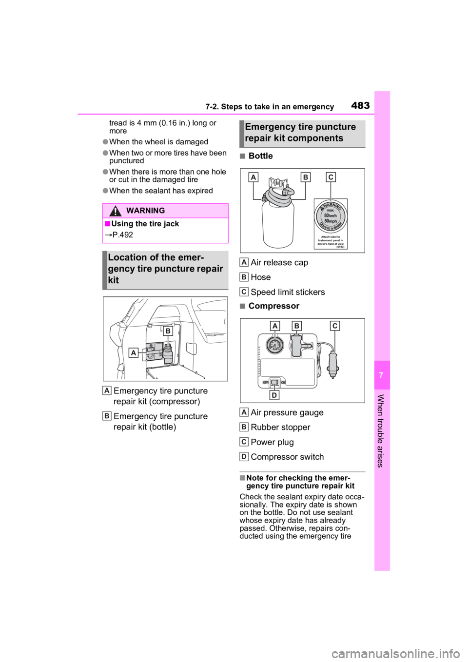 TOYOTA SIENNA HYBRID 2021 Owners Manual (in English) 4837-2. Steps to take in an emergency
7
When trouble arises
tread is 4 mm (0.16 in.) long or
more
●When the wheel is damaged
●When two or more tires have been
punctured
●When there is more tha TOYOTA SIENNA HYBRID 2021 Owners Manual (in English) 4837-2. Steps to take in an emergency
7
When trouble arises
tread is 4 mm (0.16 in.) long or
more
●When the wheel is damaged
●When two or more tires have been
punctured
●When there is more tha
