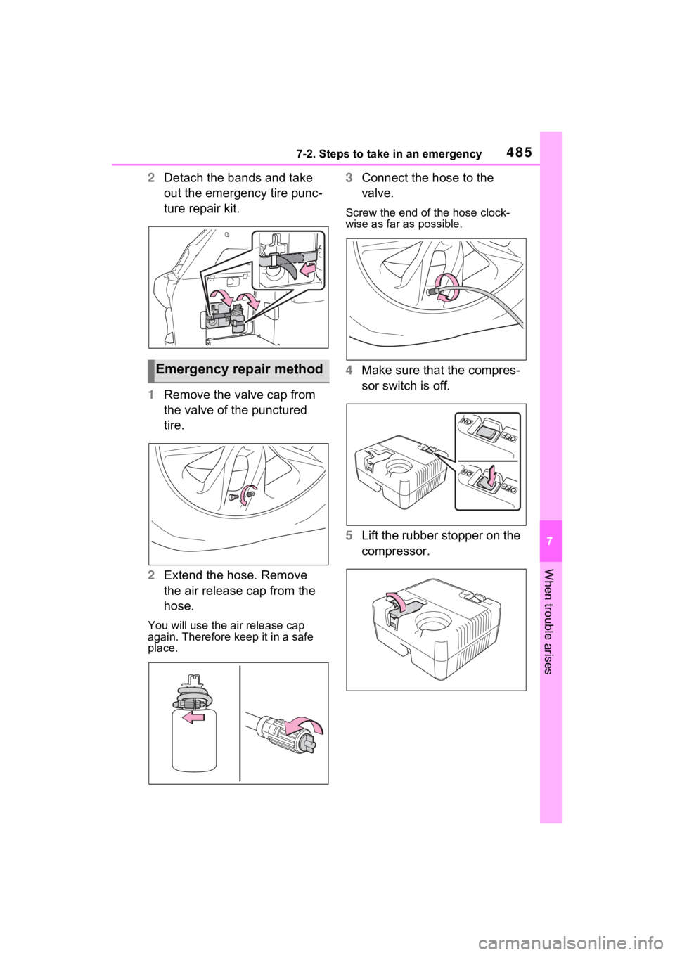 TOYOTA SIENNA HYBRID 2021 Owners Manual (in English) 4857-2. Steps to take in an emergency
7
When trouble arises
2Detach the bands and take
out the emergency tire punc-
ture repair kit.
1 Remove the valve cap from
the valve of the punctured
tire.
2 E TOYOTA SIENNA HYBRID 2021 Owners Manual (in English) 4857-2. Steps to take in an emergency
7
When trouble arises
2Detach the bands and take
out the emergency tire punc-
ture repair kit.
1 Remove the valve cap from
the valve of the punctured
tire.
2 E
