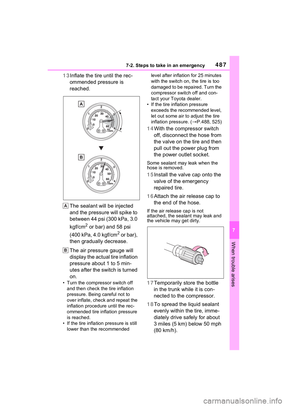 TOYOTA SIENNA HYBRID 2021 Owners Manual (in English) 4877-2. Steps to take in an emergency
7
When trouble arises
13Inflate the tire until the rec-
ommended pressure is
reached.
The sealant will be injected
and the pressure will spike to
between 44 ps TOYOTA SIENNA HYBRID 2021 Owners Manual (in English) 4877-2. Steps to take in an emergency
7
When trouble arises
13Inflate the tire until the rec-
ommended pressure is
reached.
The sealant will be injected
and the pressure will spike to
between 44 ps