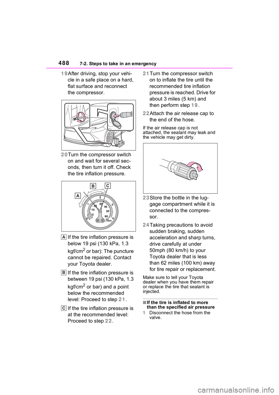 TOYOTA SIENNA HYBRID 2021 Owners Manual (in English) 4887-2. Steps to take in an emergency
19After driving, stop your vehi-
cle in a safe place on a hard,
flat surface and reconnect
the compressor.
20 Turn the compressor switch
on and wait for severa TOYOTA SIENNA HYBRID 2021 Owners Manual (in English) 4887-2. Steps to take in an emergency
19After driving, stop your vehi-
cle in a safe place on a hard,
flat surface and reconnect
the compressor.
20 Turn the compressor switch
on and wait for severa