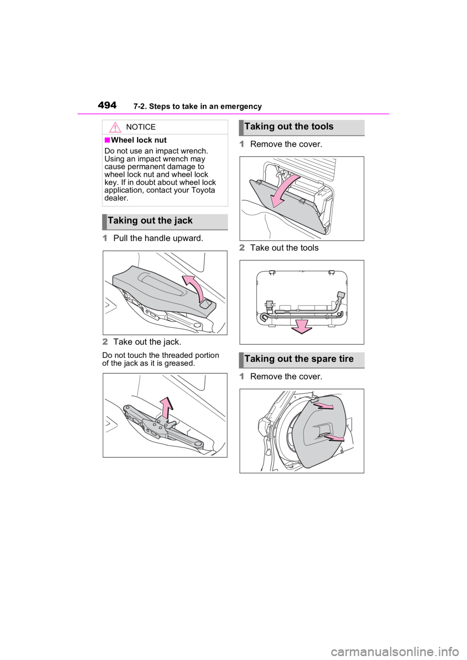 TOYOTA SIENNA HYBRID 2021 Owners Manual (in English) 4947-2. Steps to take in an emergency
1Pull the handle upward.
2 Take out the jack.
Do not touch the threaded portion
of the jack as i t is greased.
1Remove the cover.
2 Take out the tools
1 Remove t TOYOTA SIENNA HYBRID 2021 Owners Manual (in English) 4947-2. Steps to take in an emergency
1Pull the handle upward.
2 Take out the jack.
Do not touch the threaded portion
of the jack as i t is greased.
1Remove the cover.
2 Take out the tools
1 Remove t