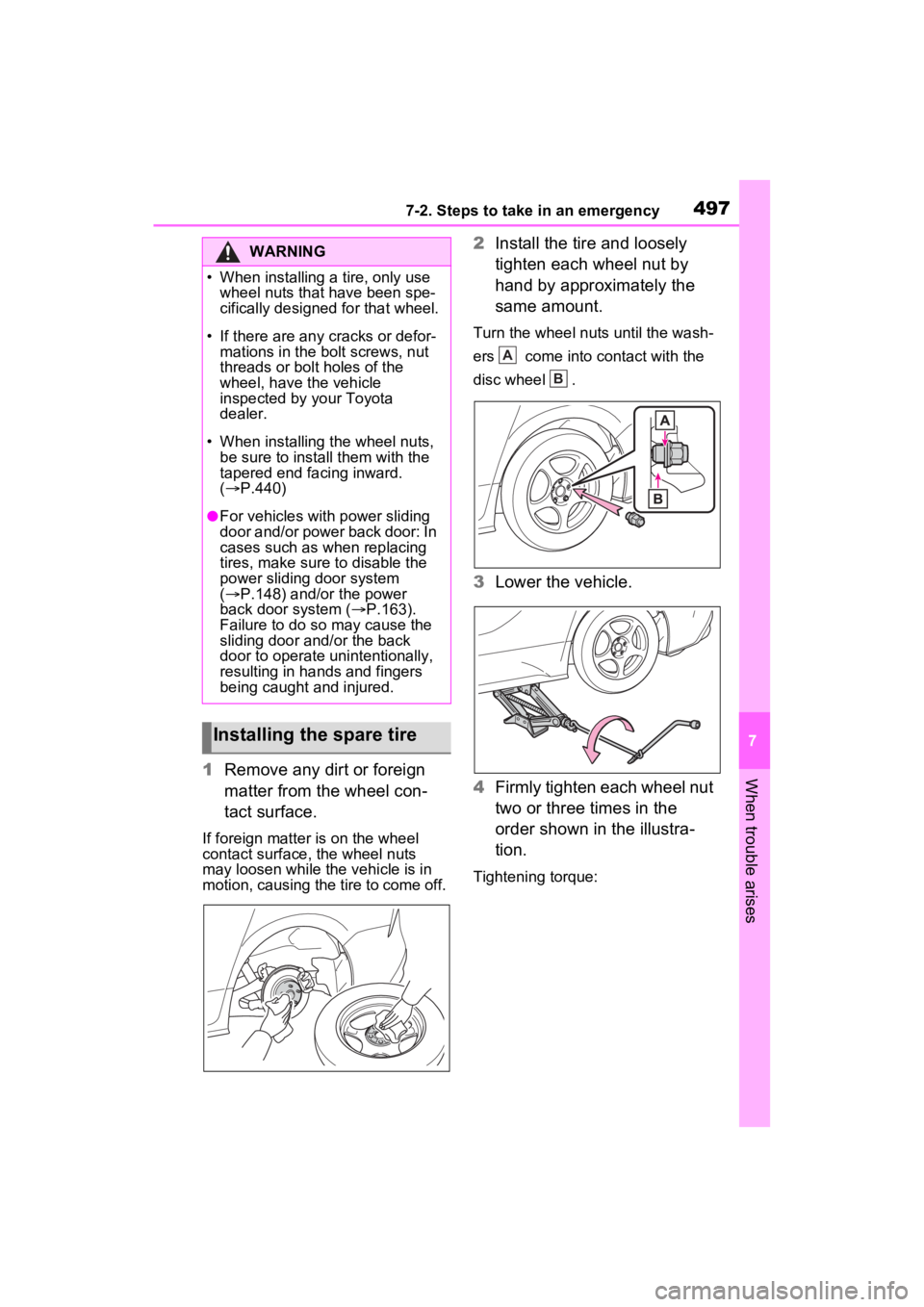 TOYOTA SIENNA HYBRID 2021 Owners Manual (in English) 4977-2. Steps to take in an emergency
7
When trouble arises1Remove any dirt or foreign
matter from the wheel con-
tact surface.
If foreign matter is on the wheel
contact surface, the wheel nuts
may TOYOTA SIENNA HYBRID 2021 Owners Manual (in English) 4977-2. Steps to take in an emergency
7
When trouble arises1Remove any dirt or foreign
matter from the wheel con-
tact surface.
If foreign matter is on the wheel
contact surface, the wheel nuts
may