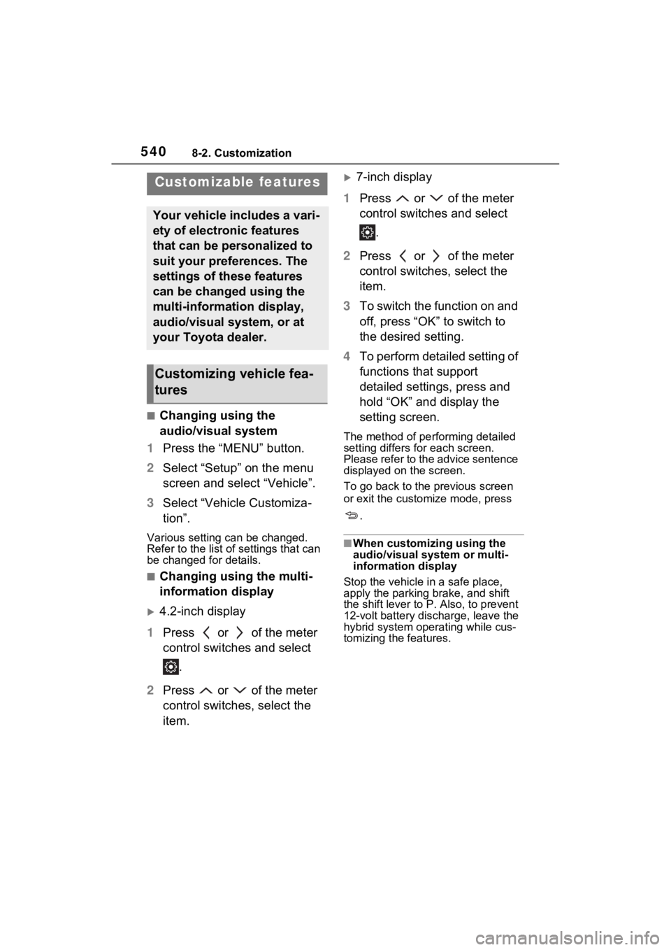 TOYOTA SIENNA HYBRID 2021 Owners Manual (in English) 5408-2. Customization
8-2.Customization
■Changing using the
audio/visual system
1 Press the “MENU” button.
2 Select “Setup” on the menu
screen and select “Vehicle”.
3 Select “Vehicle TOYOTA SIENNA HYBRID 2021 Owners Manual (in English) 5408-2. Customization
8-2.Customization
■Changing using the
audio/visual system
1 Press the “MENU” button.
2 Select “Setup” on the menu
screen and select “Vehicle”.
3 Select “Vehicle