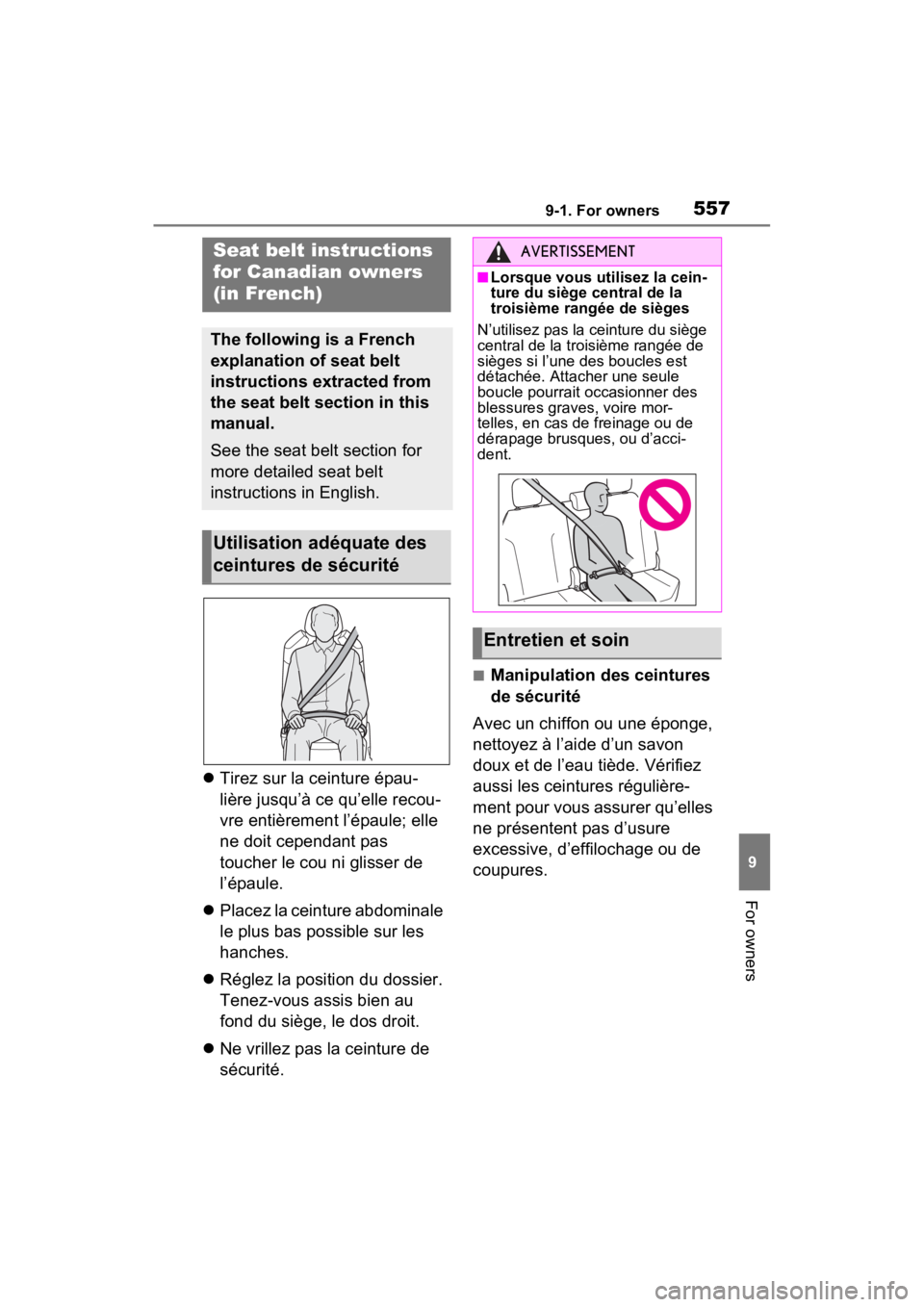 TOYOTA SIENNA HYBRID 2021 Owners Manual (in English) 5579-1. For owners
9
For owners
Tirez sur la ceinture épau-
lière jusqu’à ce qu’elle recou-
vre entièrement l’épaule; elle
ne doit cependant pas
toucher le cou ni glisser de
l’épau TOYOTA SIENNA HYBRID 2021 Owners Manual (in English) 5579-1. For owners
9
For owners
Tirez sur la ceinture épau-
lière jusqu’à ce qu’elle recou-
vre entièrement l’épaule; elle
ne doit cependant pas
toucher le cou ni glisser de
l’épau
