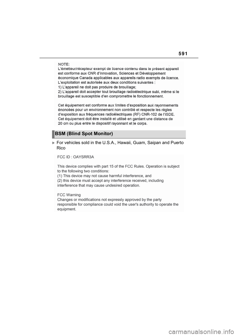 TOYOTA SIENNA HYBRID 2021 Owners Manual (in English) 591
For vehicles sold in the U.S.A., Hawaii, Guam, Saipan and Puerto
Rico
BSM (Blind Spot Monitor) TOYOTA SIENNA HYBRID 2021 Owners Manual (in English) 591
For vehicles sold in the U.S.A., Hawaii, Guam, Saipan and Puerto
Rico
BSM (Blind Spot Monitor)