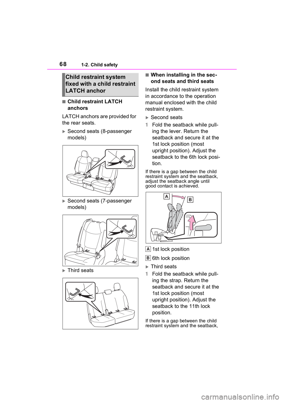 TOYOTA SIENNA HYBRID 2021 (in English) Repair Manual 681-2. Child safety
■Child restraint LATCH
anchors
LATCH anchors are provided for
the rear seats.
Second seats (8-passenger
models)
Second seats (7-passenger
models)
Third seats
■When TOYOTA SIENNA HYBRID 2021 (in English) Repair Manual 681-2. Child safety
■Child restraint LATCH
anchors
LATCH anchors are provided for
the rear seats.
Second seats (8-passenger
models)
Second seats (7-passenger
models)
Third seats
■When