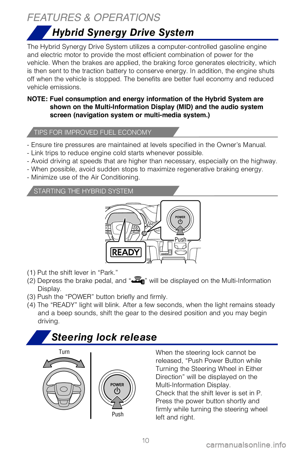 TOYOTA SIENNA HYBRID 2021 Owners Manual (in English) 10
Hybrid Synergy Drive System
The Hybrid Synergy Drive System utilizes a computer-controlled gasoline \
engine
and electric motor to provide the most efficient combination of power fo\
r the
vehicl TOYOTA SIENNA HYBRID 2021 Owners Manual (in English) 10
Hybrid Synergy Drive System
The Hybrid Synergy Drive System utilizes a computer-controlled gasoline \
engine
and electric motor to provide the most efficient combination of power fo\
r the
vehicl