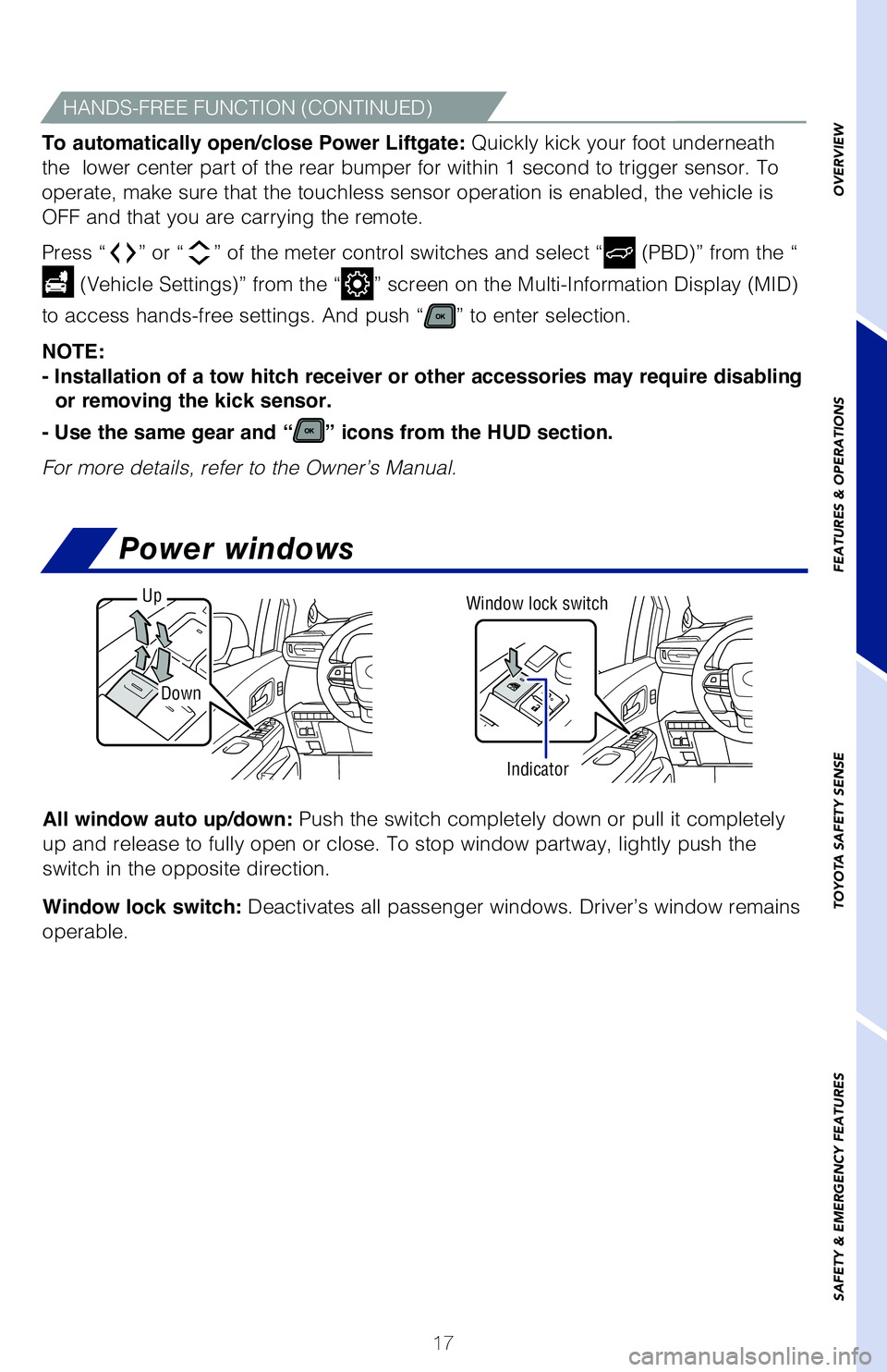 TOYOTA SIENNA HYBRID 2021 (in English) User Guide 17
OVERVIEW
FEATURES & OPERATIONS
TOYOTA SAFETY SENSE
SAFETY & EMERGENCY FEATURES
1. When the liftgate reaches the desired height, push the rear liftgate \
close-button
(on the door jam of the liftga TOYOTA SIENNA HYBRID 2021 (in English) User Guide 17
OVERVIEW
FEATURES & OPERATIONS
TOYOTA SAFETY SENSE
SAFETY & EMERGENCY FEATURES
1. When the liftgate reaches the desired height, push the rear liftgate \
close-button
(on the door jam of the liftga