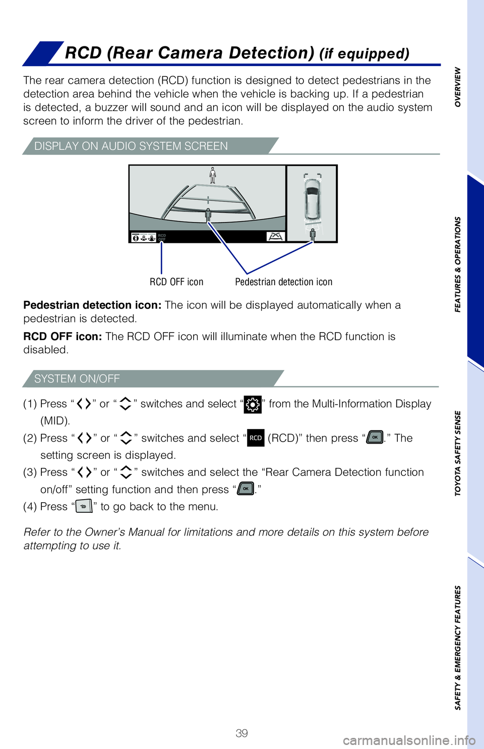 TOYOTA SIENNA HYBRID 2021 (in English) Service Manual 39
OVERVIEW
FEATURES & OPERATIONS
TOYOTA SAFETY SENSE
SAFETY & EMERGENCY FEATURES
The VSC OFF switch can be used to help free a stuck vehicle in surroundi\
ngs like
mud, dirt or snow. While the vehic TOYOTA SIENNA HYBRID 2021 (in English) Service Manual 39
OVERVIEW
FEATURES & OPERATIONS
TOYOTA SAFETY SENSE
SAFETY & EMERGENCY FEATURES
The VSC OFF switch can be used to help free a stuck vehicle in surroundi\
ngs like
mud, dirt or snow. While the vehic