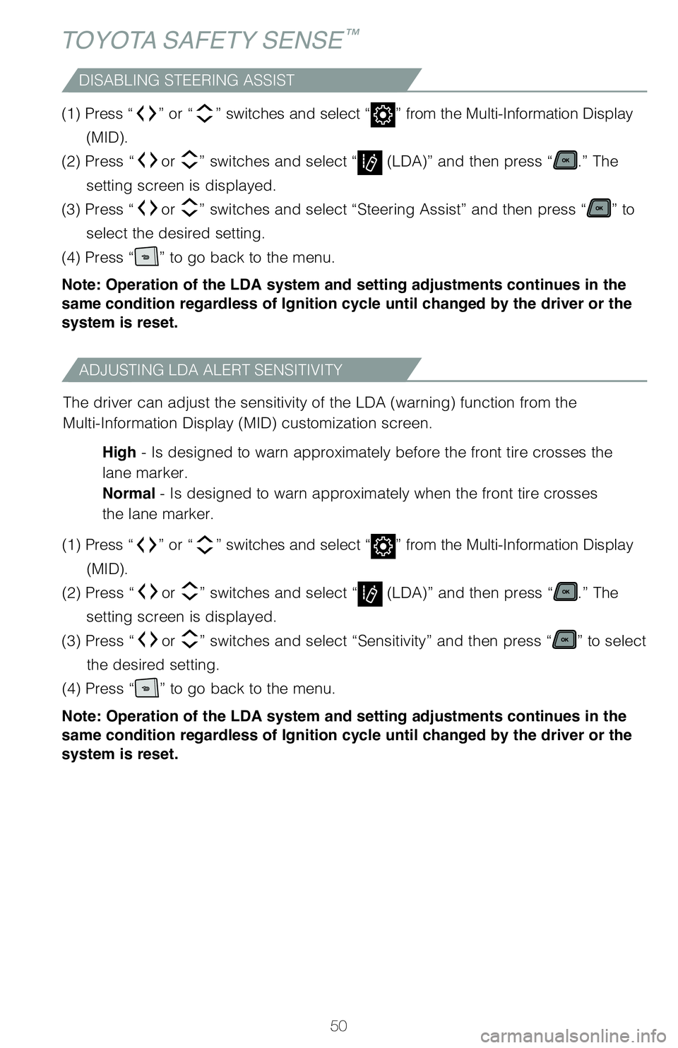 TOYOTA SIENNA HYBRID 2021 (in English) Workshop Manual 50
TOYOTA SAFETY SENSE™
DISABLING STEERING ASSIST
(1) Press “” or “” switches and select “” from the Multi-Information Display
(MID).
(2) Press “
or ” switches and select “ (LD TOYOTA SIENNA HYBRID 2021 (in English) Workshop Manual 50
TOYOTA SAFETY SENSE™
DISABLING STEERING ASSIST
(1) Press “” or “” switches and select “” from the Multi-Information Display
(MID).
(2) Press “
or ” switches and select “ (LD