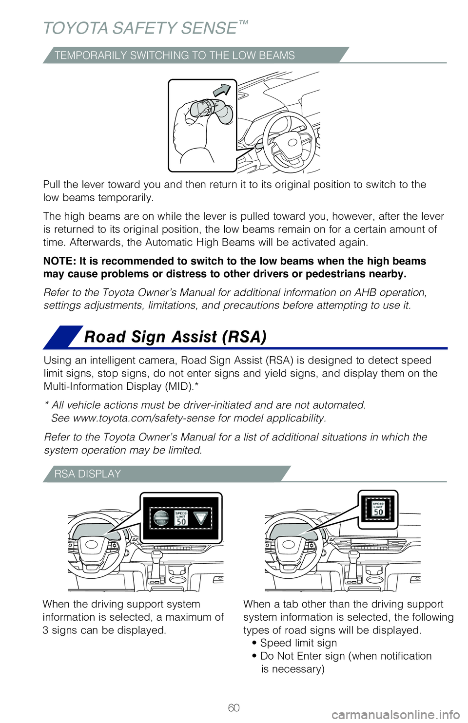 TOYOTA SIENNA HYBRID 2021 (in English) Repair Manual 60
TOYOTA SAFETY SENSE™
TEMPORARILY SWITCHING TO THE LOW BEAMS
Pull the lever toward you and then return it to its original position to\
switch to the
low beams temporarily.
The high beams are on TOYOTA SIENNA HYBRID 2021 (in English) Repair Manual 60
TOYOTA SAFETY SENSE™
TEMPORARILY SWITCHING TO THE LOW BEAMS
Pull the lever toward you and then return it to its original position to\
switch to the
low beams temporarily.
The high beams are on