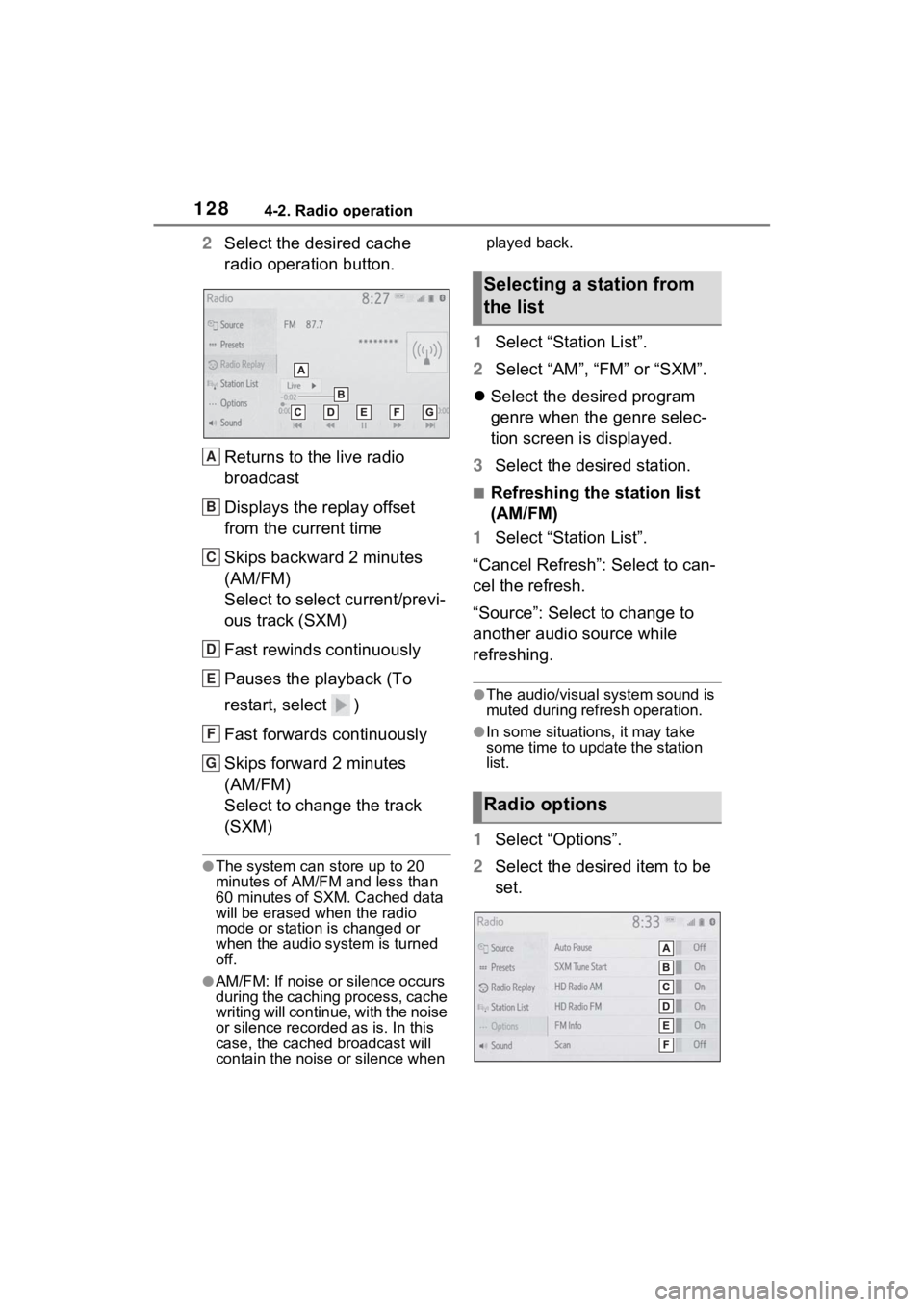 TOYOTA SIENNA HYBRID 2021  Accessories, Audio & Navigation (in English) 1284-2. Radio operation
2Select the desired cache 
radio operation button.
Returns to the live radio 
broadcast
Displays the replay offset 
from the current time
Skips backward 2 minutes 
(AM/FM)
Sele