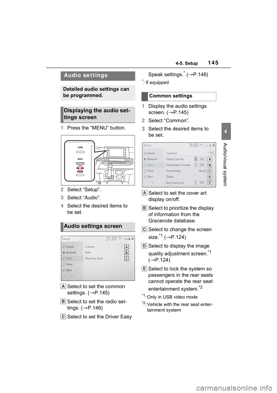 TOYOTA SIENNA HYBRID 2021 Accessories, Audio & Navigation (in English) 1454-5. Setup
4
Audio/visual system
4-5.Setup
1Press the “MENU” button.
2 Select “Setup”.
3 Select “Audio”.
4 Select the desired items to
be set.
Select to set the common
settings. ( TOYOTA SIENNA HYBRID 2021 Accessories, Audio & Navigation (in English) 1454-5. Setup
4
Audio/visual system
4-5.Setup
1Press the “MENU” button.
2 Select “Setup”.
3 Select “Audio”.
4 Select the desired items to
be set.
Select to set the common
settings. (