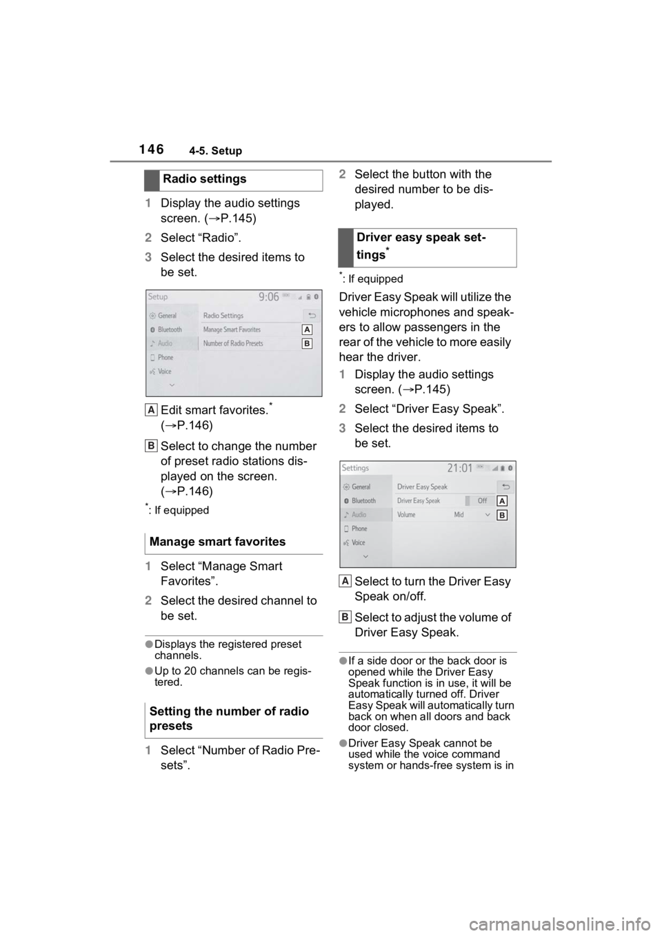 TOYOTA SIENNA HYBRID 2021  Accessories, Audio & Navigation (in English) 1464-5. Setup
1Display the audio settings 
screen. ( P.145)
2 Select “Radio”.
3 Select the desired items to 
be set.
Edit smart favorites.
* 
( P.146)
Select to change the number 
of preset 