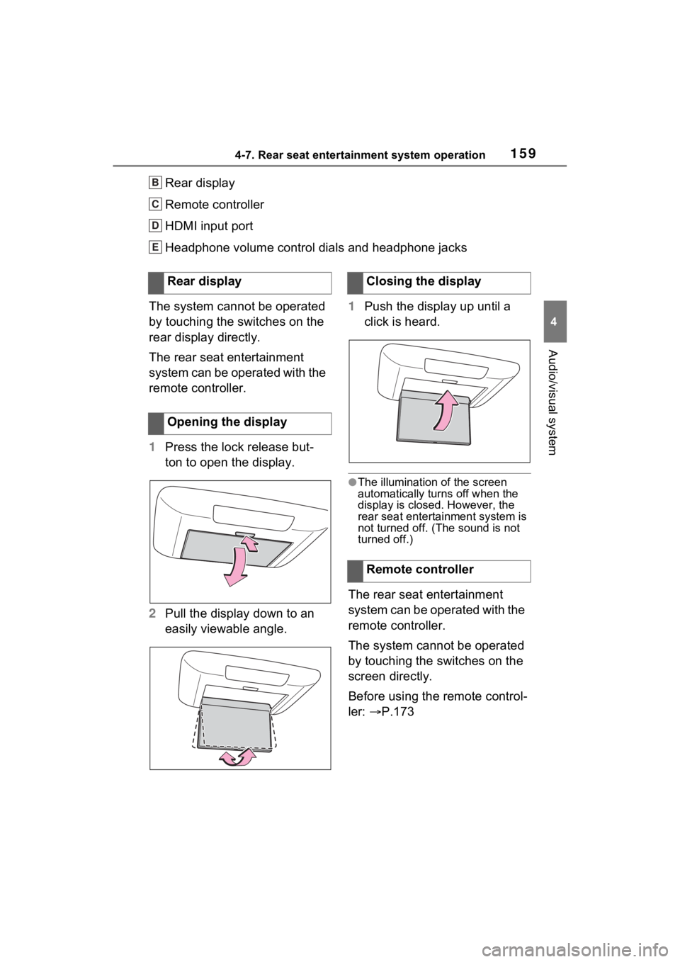 TOYOTA SIENNA HYBRID 2021  Accessories, Audio & Navigation (in English) 1594-7. Rear seat entertainment system operation
4
Audio/visual system
Rear display
Remote controller
HDMI input port
Headphone volume control dials and headphone jacks
The system cannot be operated 
