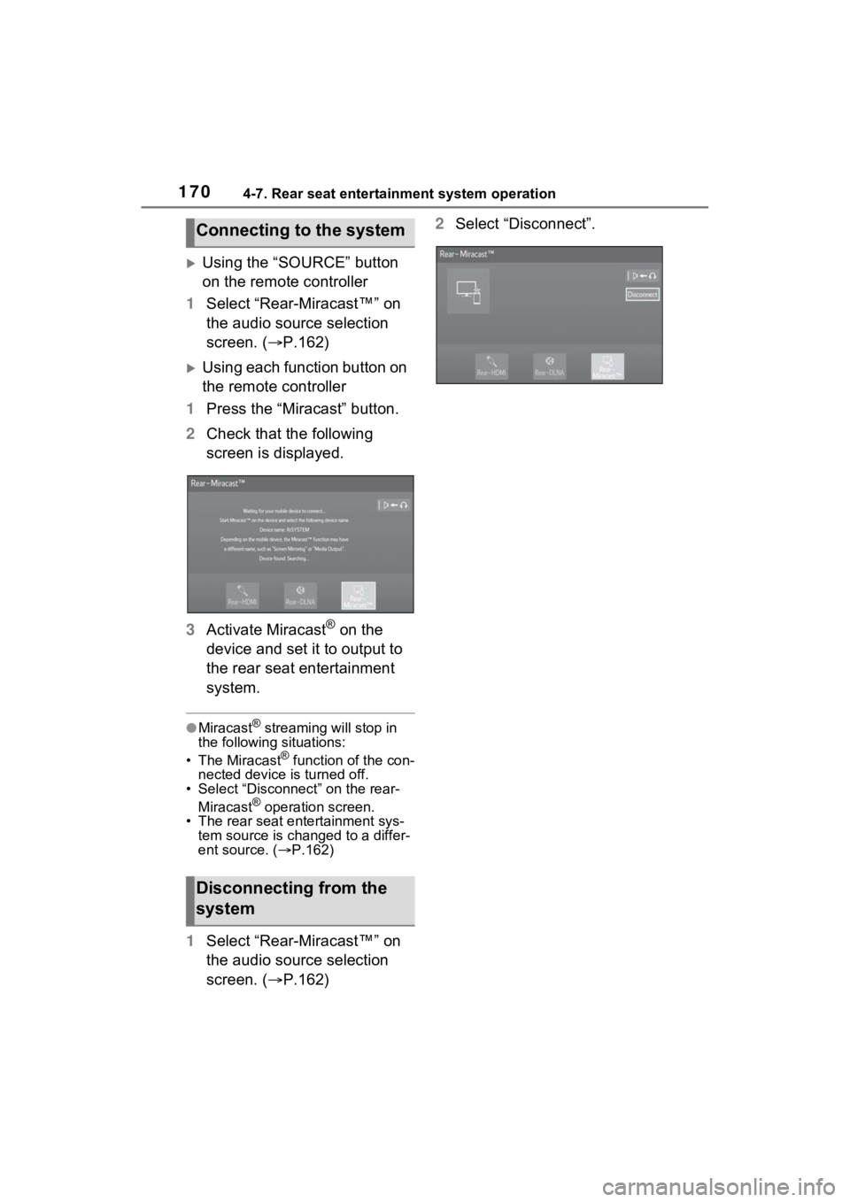 TOYOTA SIENNA HYBRID 2021  Accessories, Audio & Navigation (in English) 1704-7. Rear seat entertainment system operation
Using the “SOURCE” button 
on the remote controller
1 Select “Rear-Miracast™” on 
the audio source selection 
screen. ( P.162)
Using